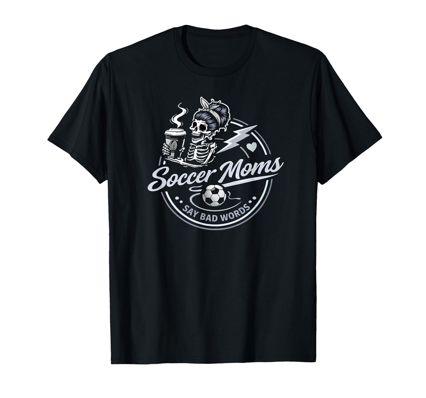 Soccer Moms Say Bad Words Funny Team T-Shirt - Fun Novelty Design Unisex - T-Shirt, Sweatshirt, Hoodie