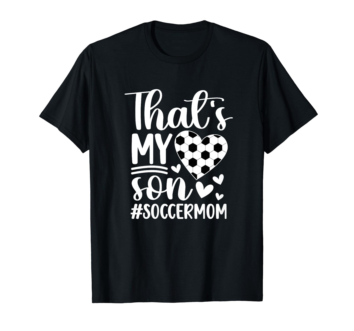 Thats My Son Soccer Mom Soccer T-Shirt - Aesthetic Graphic Men Women - T-Shirt, Sweatshirt, Hoodie