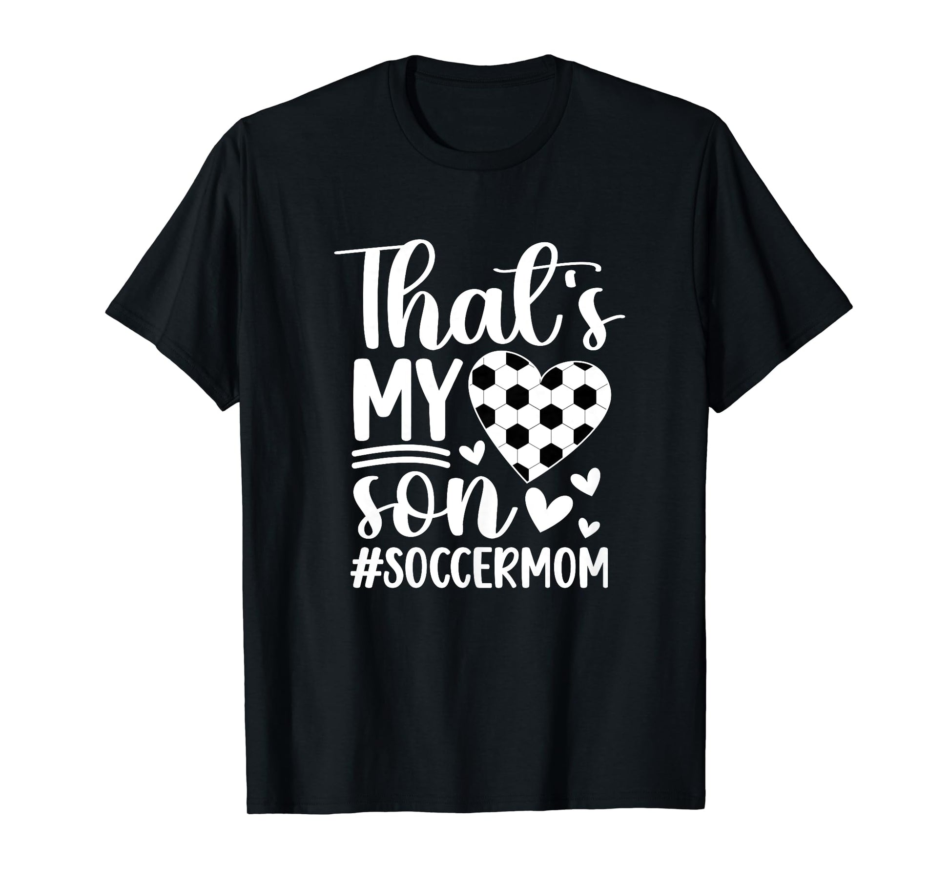 Thats My Son Soccer Mom Soccer T-Shirt - Aesthetic Graphic Men Women - T-Shirt, Sweatshirt, Hoodie
