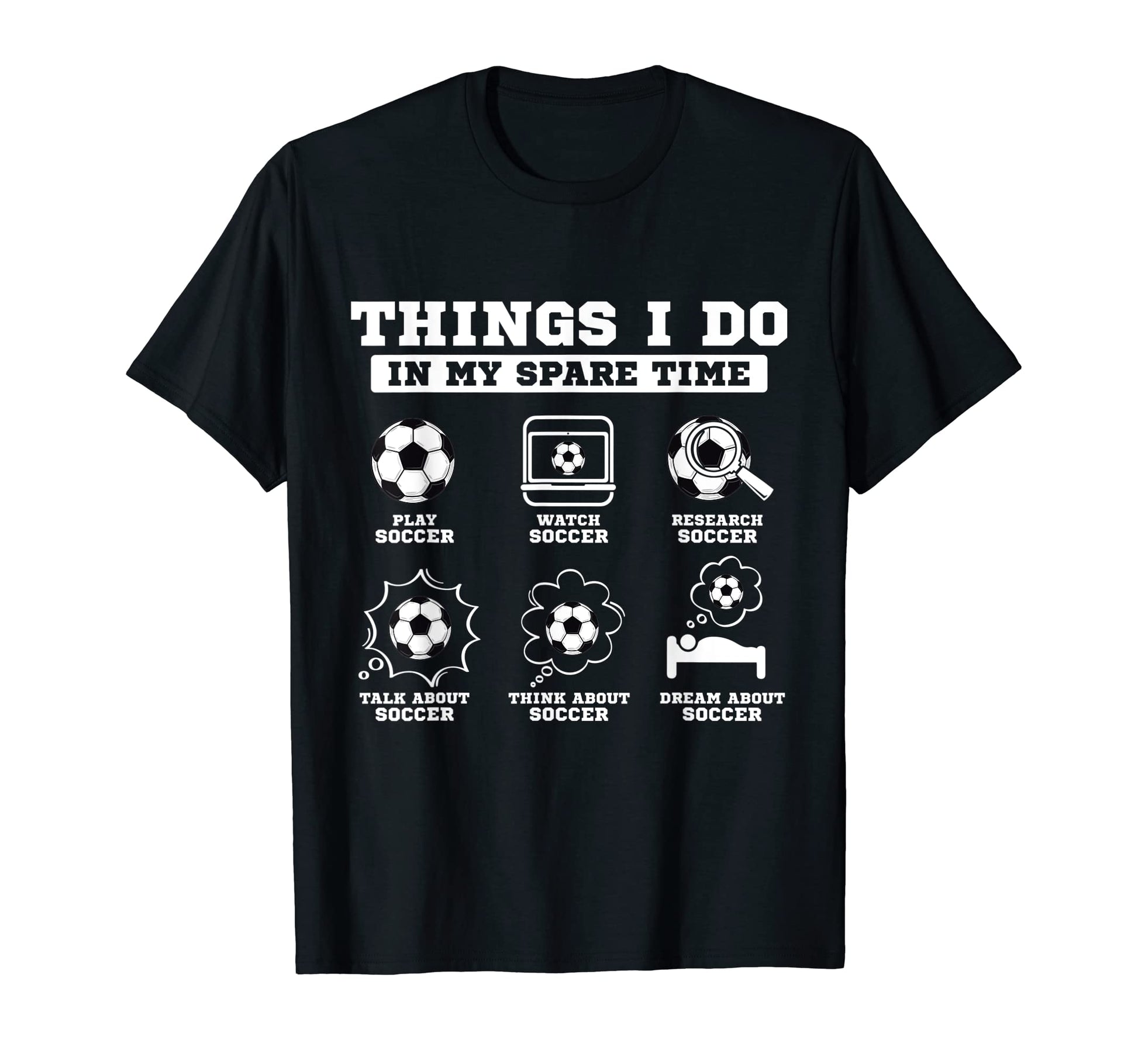 Things I Do My Spare Time Funny T-Shirt - Casual Everyday Wear Unisex - T-Shirt, Sweatshirt, Hoodie