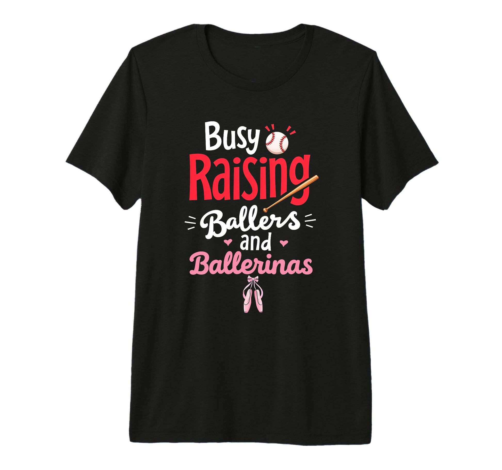 Busy Raising Ballers And Ballerinas T-Shirt - Unique Graphic for Adults - T-Shirt, Sweatshirt, Hoodie