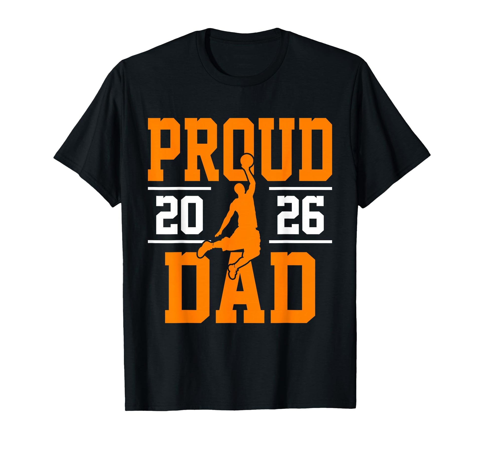 Proud Dad Class 2026 Basketball Player T-Shirt - Novelty Apparel Men Women - T-Shirt, Sweatshirt, Hoodie