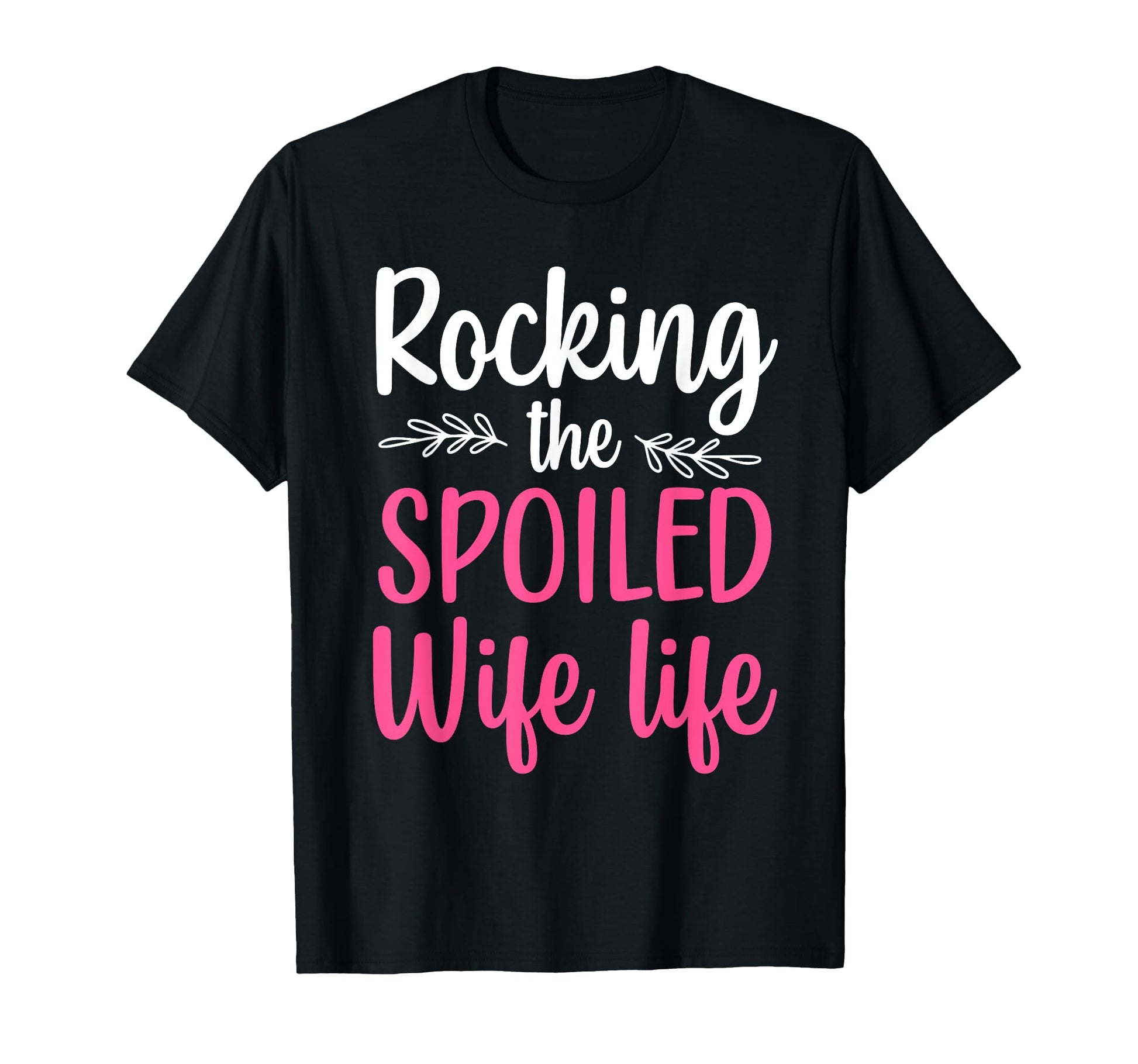 Funny Spoiled Wife Art Husband T-Shirt - Custom Art Print Men Women - T-Shirt, Sweatshirt, Hoodie