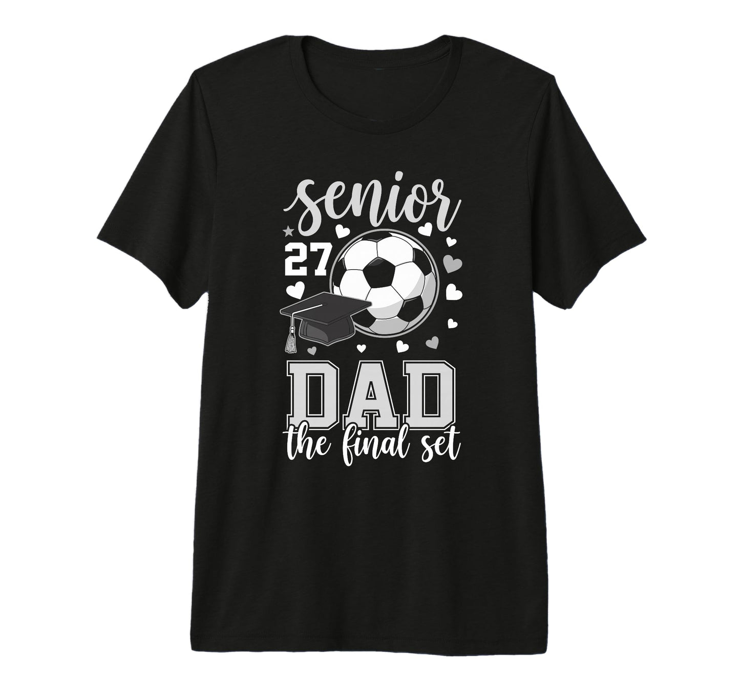 Soccer Senior 2027 Dad Final Set T-Shirt - Novelty Apparel Men Women - T-Shirt, Sweatshirt, Hoodie