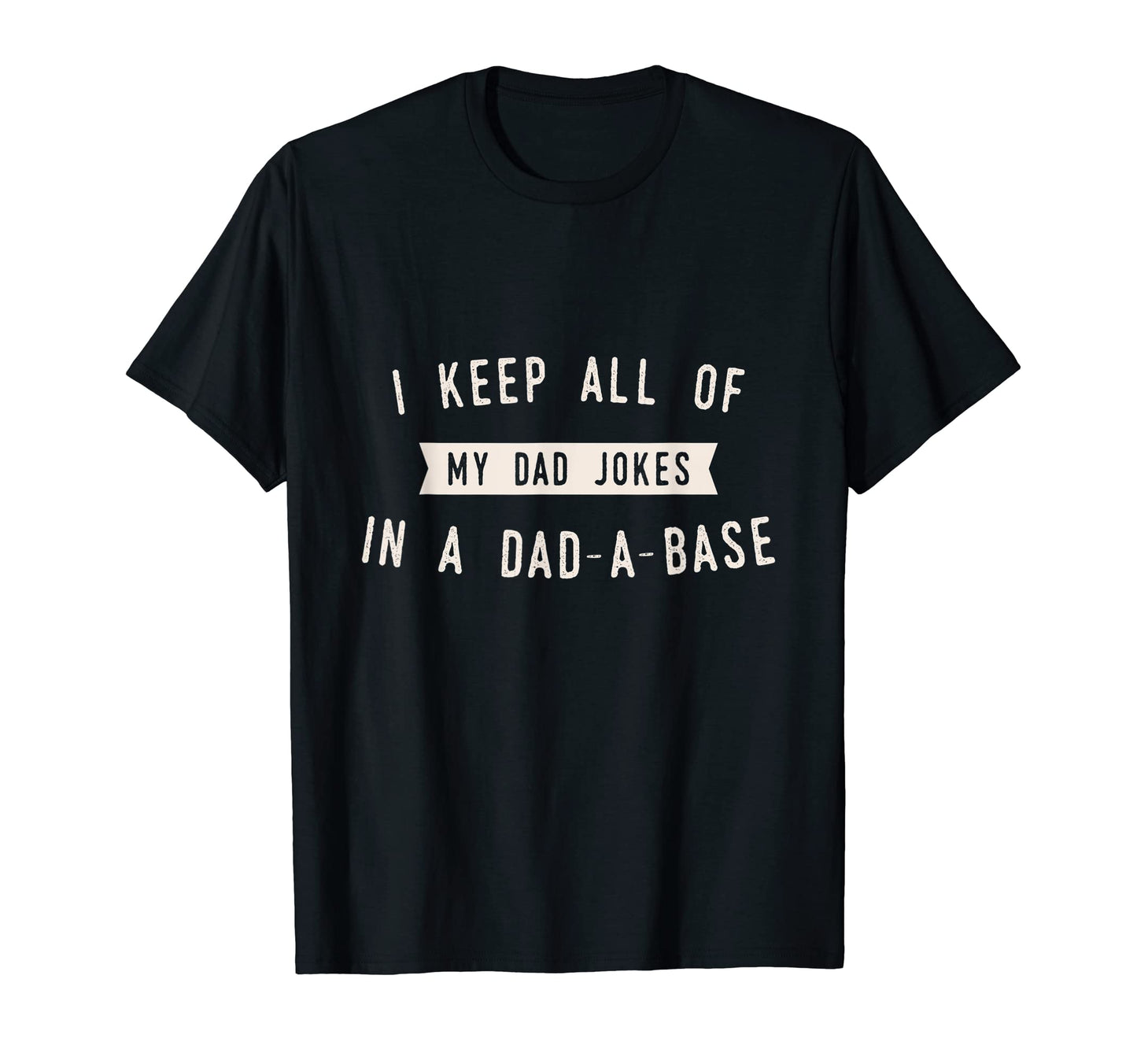 I Keep All My Jokes Dad Base Funny T-Shirt - Streetwear Style Men Women - T-Shirt, Sweatshirt, Hoodie