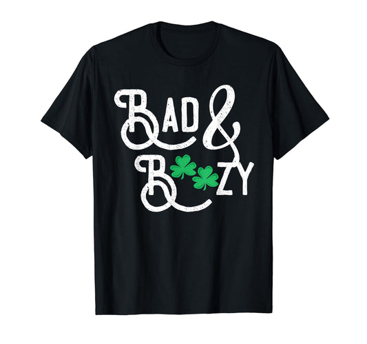 Bad And Boozy Funny St Patricks Day T-Shirt - Trendy Graphic for Adults - T-Shirt, Sweatshirt, Hoodie