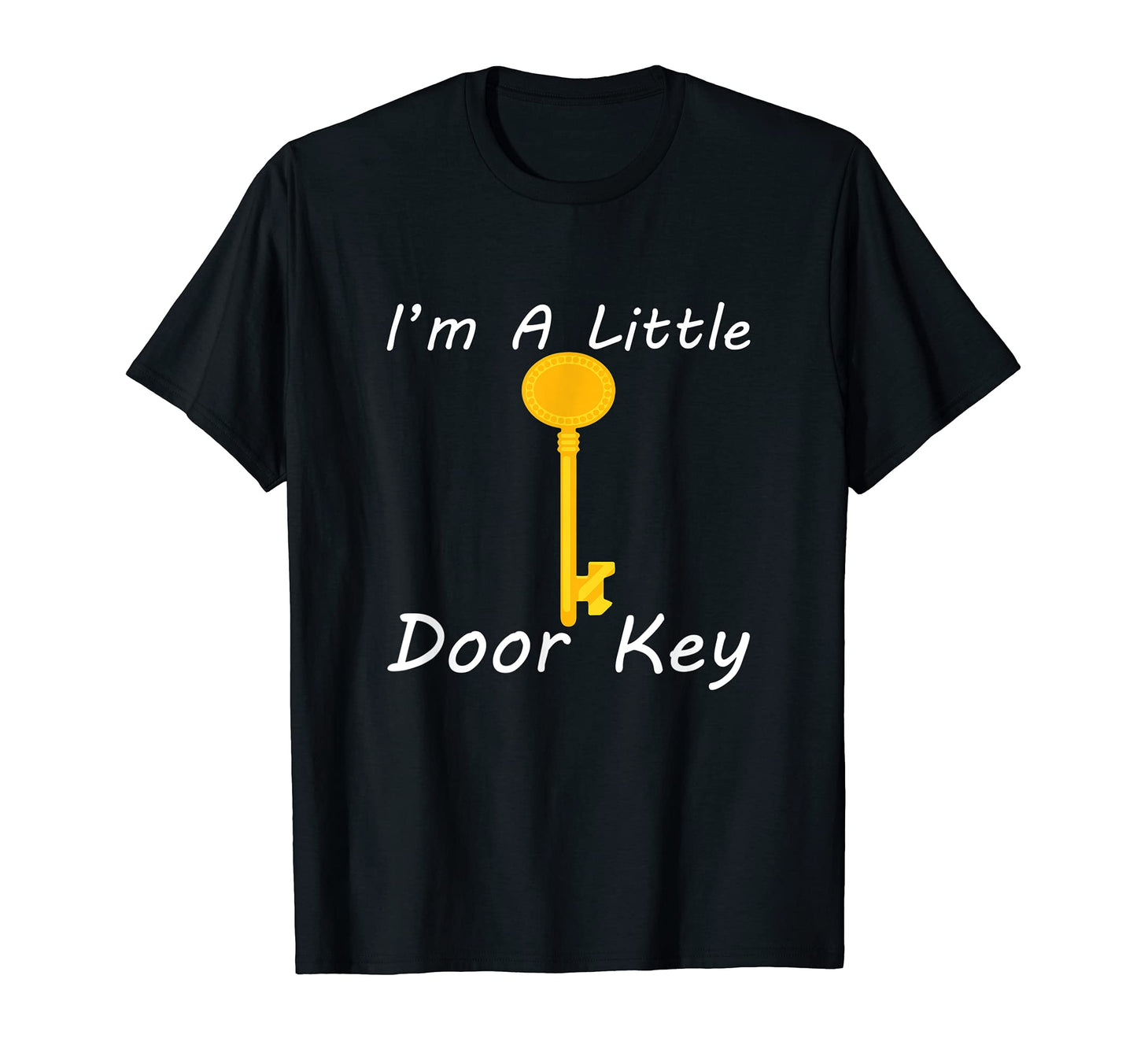 Im Little Door Key Funny Pun Dad T-Shirt - Minimalist Print for Adults - T-Shirt, Sweatshirt, Hoodie