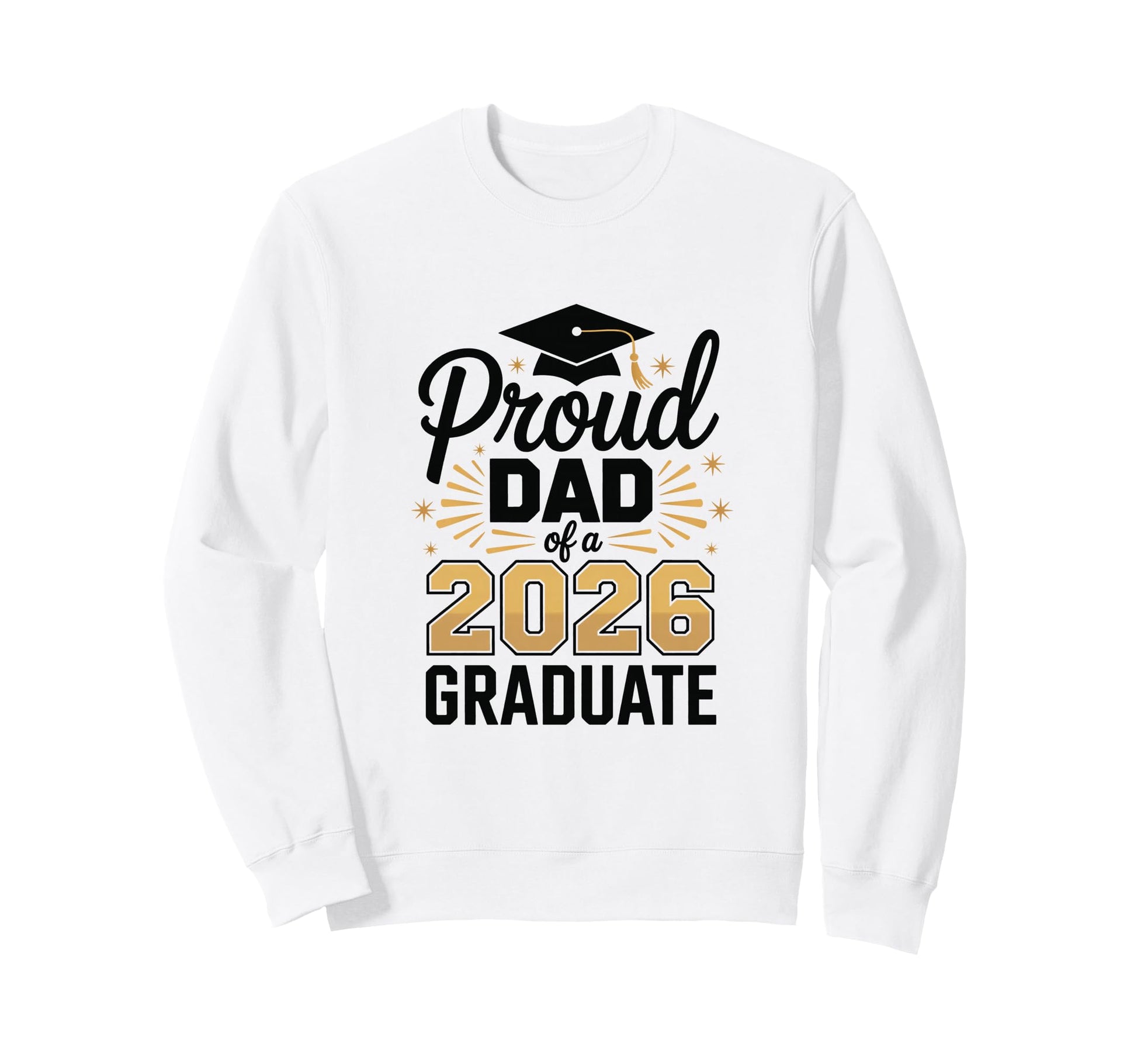 Funny Proud Dad 2026 Graduate Sweatshirt - Graphic Print Unisex - T-Shirt, Sweatshirt, Hoodie