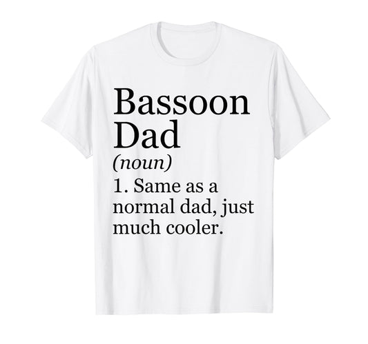 Bassoon Dad Definition Funny T-Shirt - Casual Everyday Wear for Adults - T-Shirt, Sweatshirt, Hoodie