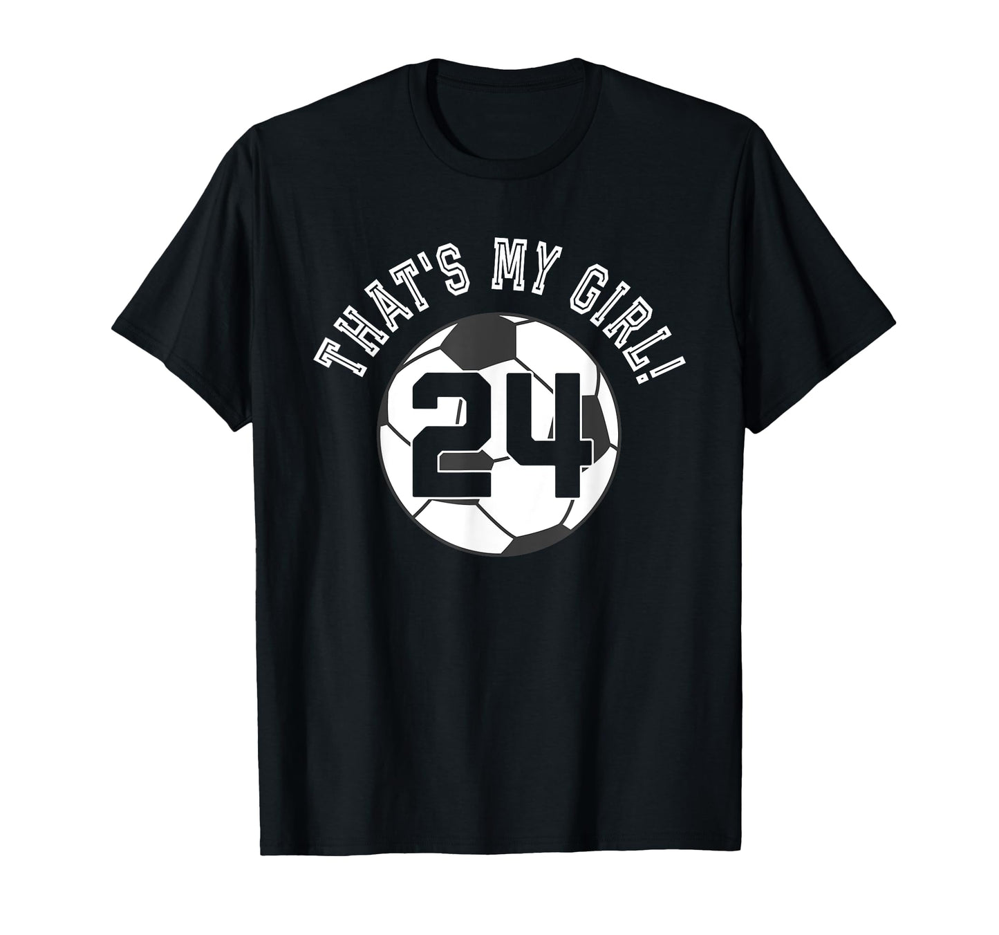 Thats My 24 Soccer Ball Player Mom Or T-Shirt - Aesthetic Graphic Unisex - T-Shirt, Sweatshirt, Hoodie