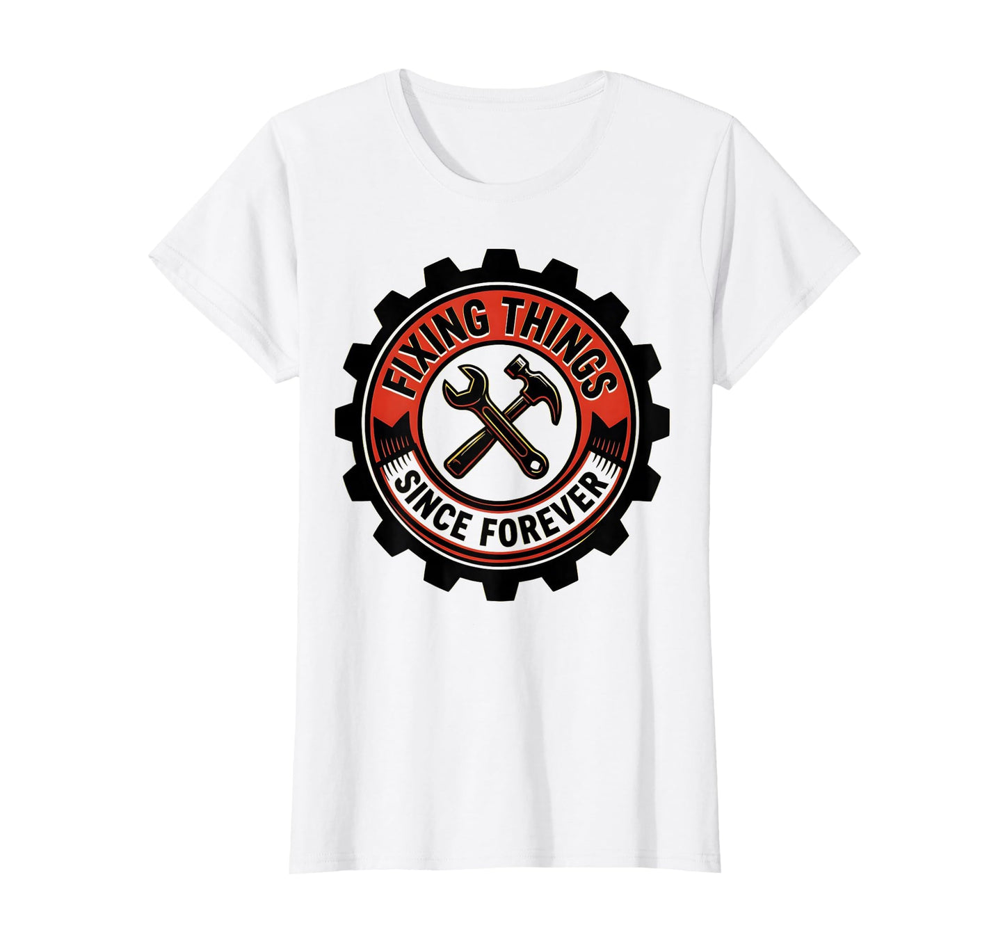 Fixing Things Since Forever Fathers Day T-Shirt - Novelty Apparel Men Women - T-Shirt, Sweatshirt, Hoodie