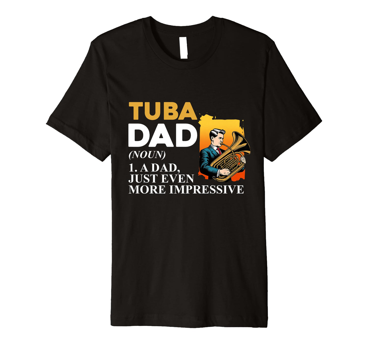 Tuba Player Dad Definition Musician Music T-Shirt - Graphic Print Unisex - T-Shirt, Sweatshirt, Hoodie