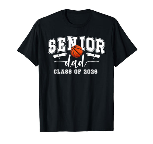 Basketball Senior Dad Class 2026 T-Shirt - Trendy Graphic for Adults - T-Shirt, Sweatshirt, Hoodie