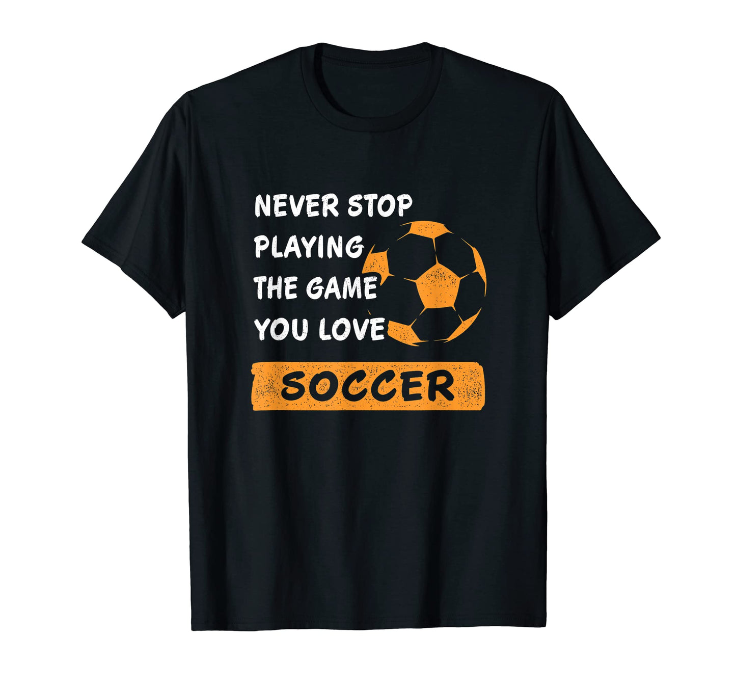 Never Stop Playing Game You Love T-Shirt - Streetwear Style Men Women - T-Shirt, Sweatshirt, Hoodie