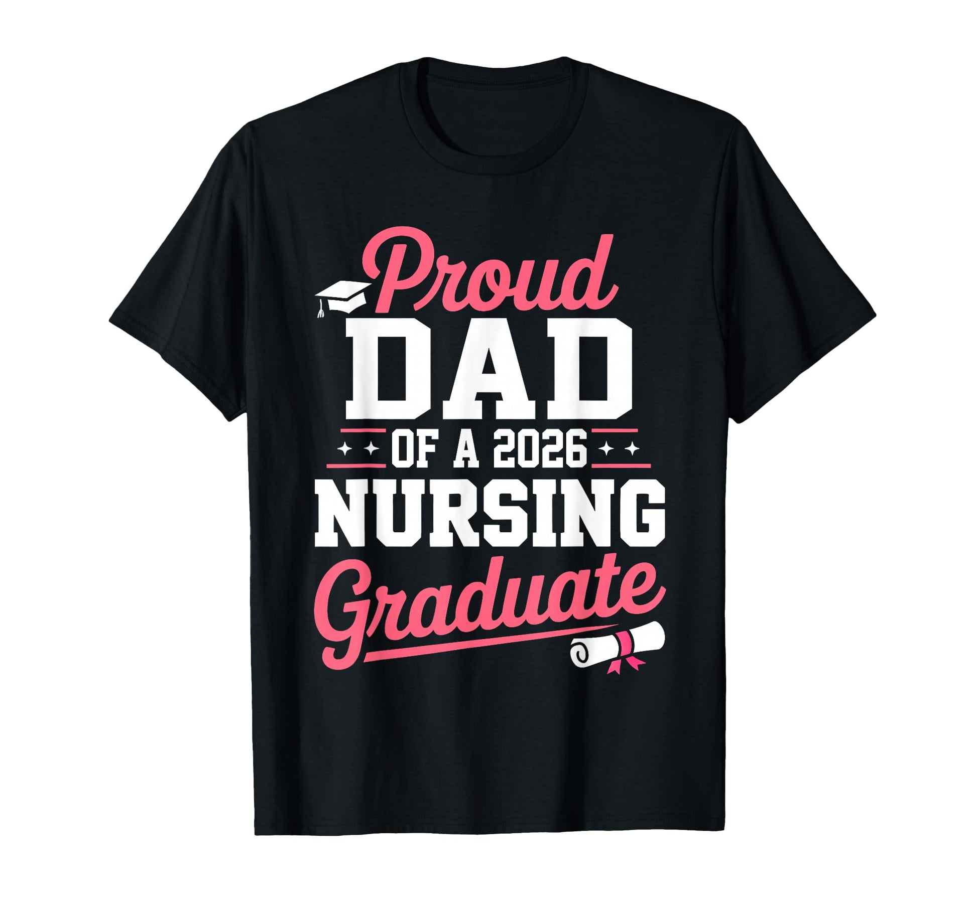 Proud Dad 2026 Nursing Graduate Nurse T-Shirt - Novelty Apparel Unisex - T-Shirt, Sweatshirt, Hoodie