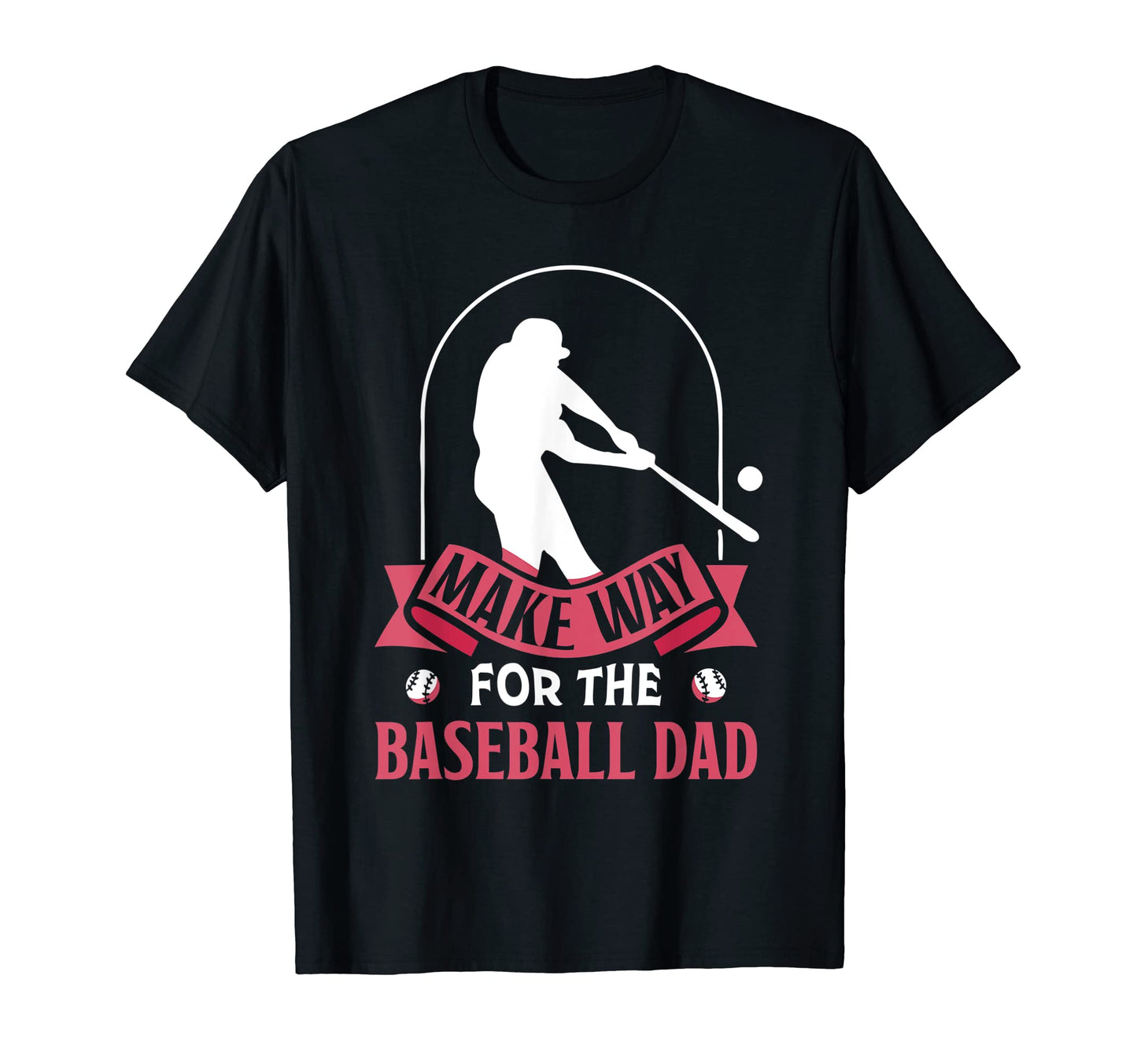 Make Way Baseball Dad Baseballer T-Shirt - Fun Novelty Design for Adults - T-Shirt, Sweatshirt, Hoodie