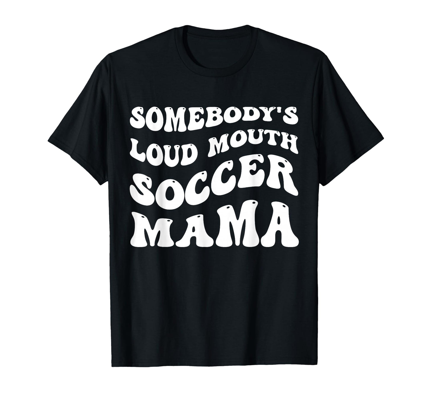 Somebodys Loud Mouth Soccer Mama T-Shirt - Aesthetic Graphic for Adults - T-Shirt, Sweatshirt, Hoodie