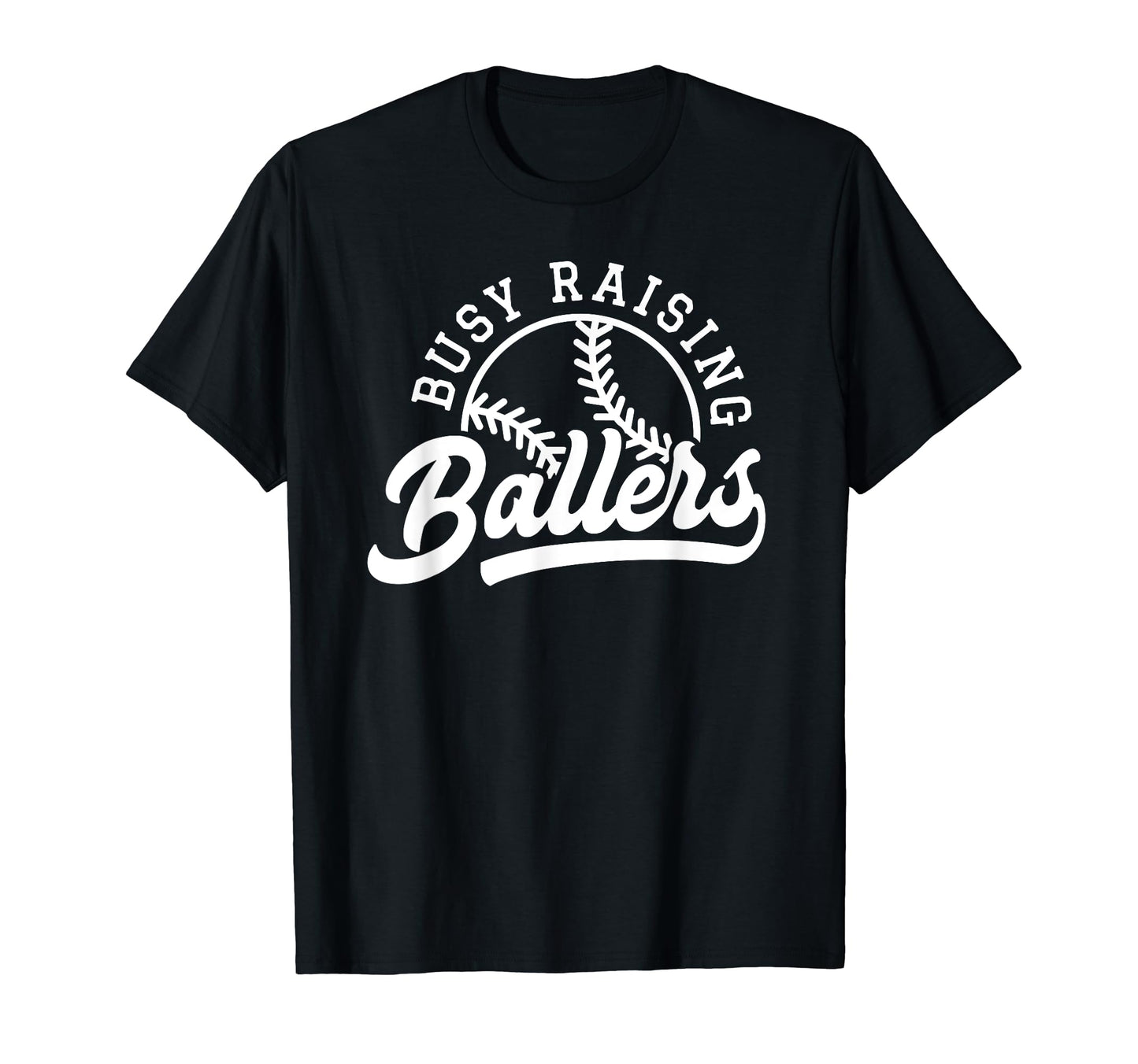Funny Busy Raising Ballers Baseball Mom Dad T-Shirt - Graphic Print Unisex - T-Shirt, Sweatshirt, Hoodie