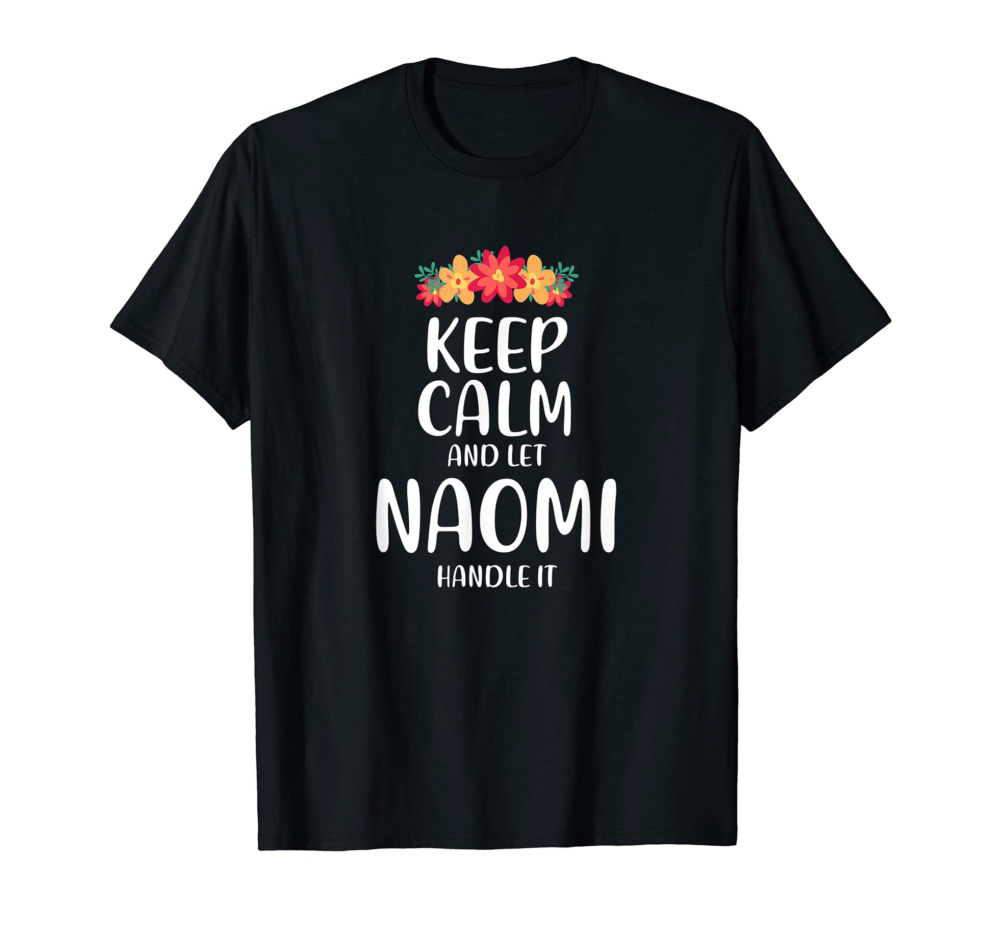 Naomi Keep Calm Personalized Name T-Shirt - Fun Novelty Design for Adults - T-Shirt, Sweatshirt, Hoodie