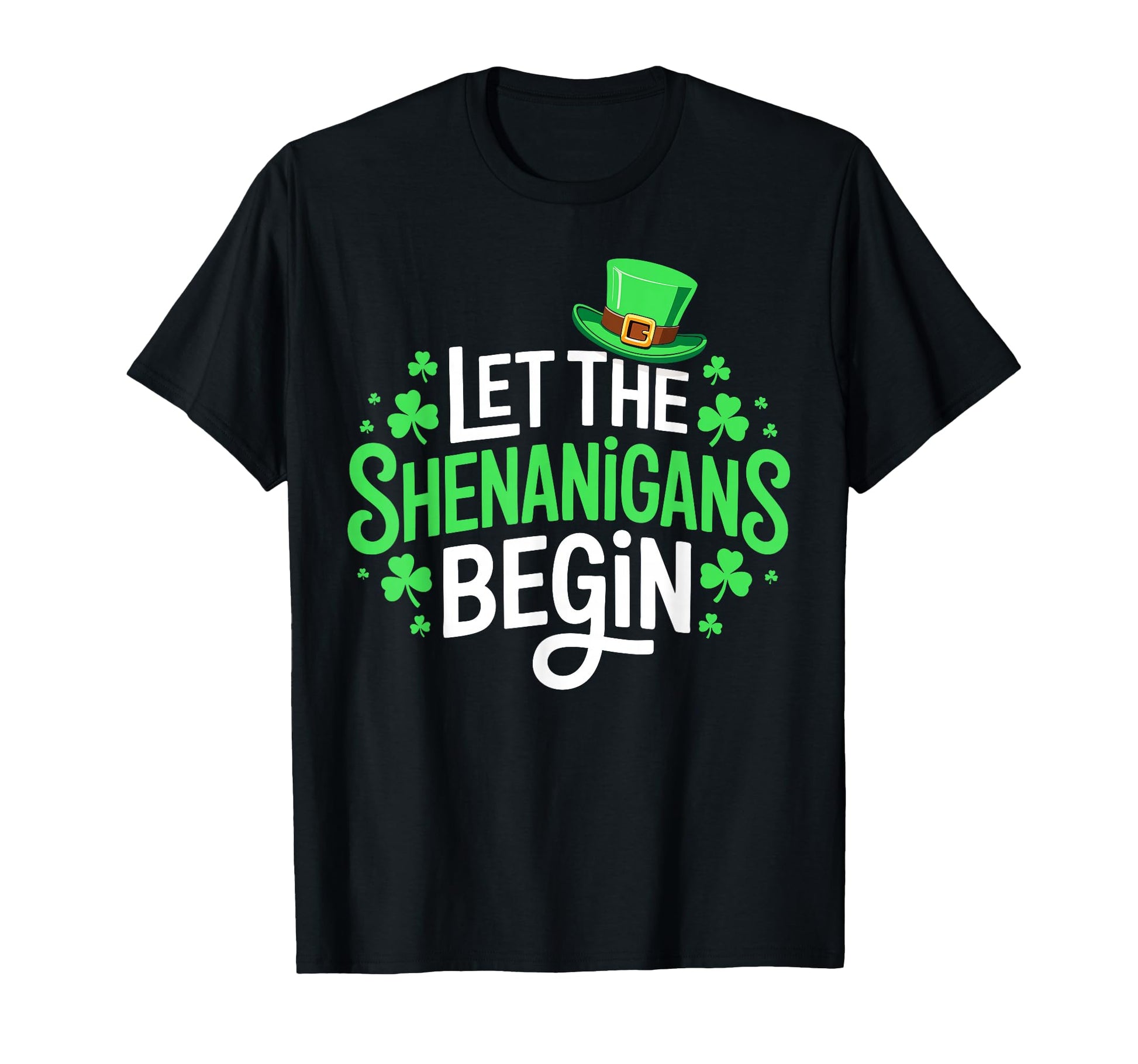 Let Shenanigans Begin St Patricks Day T-Shirt - Custom Art Print Men Women - T-Shirt, Sweatshirt, Hoodie