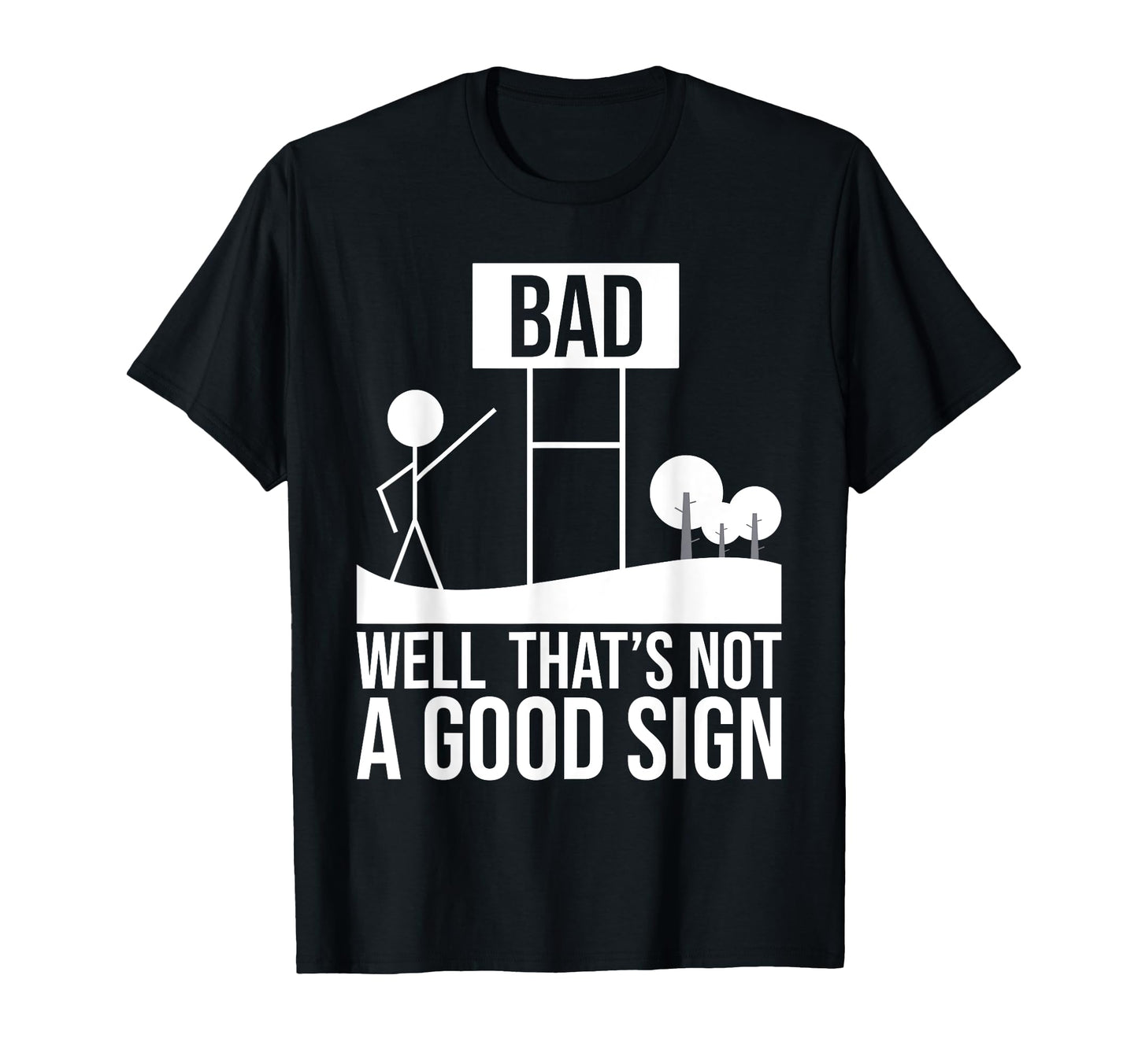 Well Thats Not Good Sign Funny T-Shirt - Aesthetic Graphic for Adults - T-Shirt, Sweatshirt, Hoodie