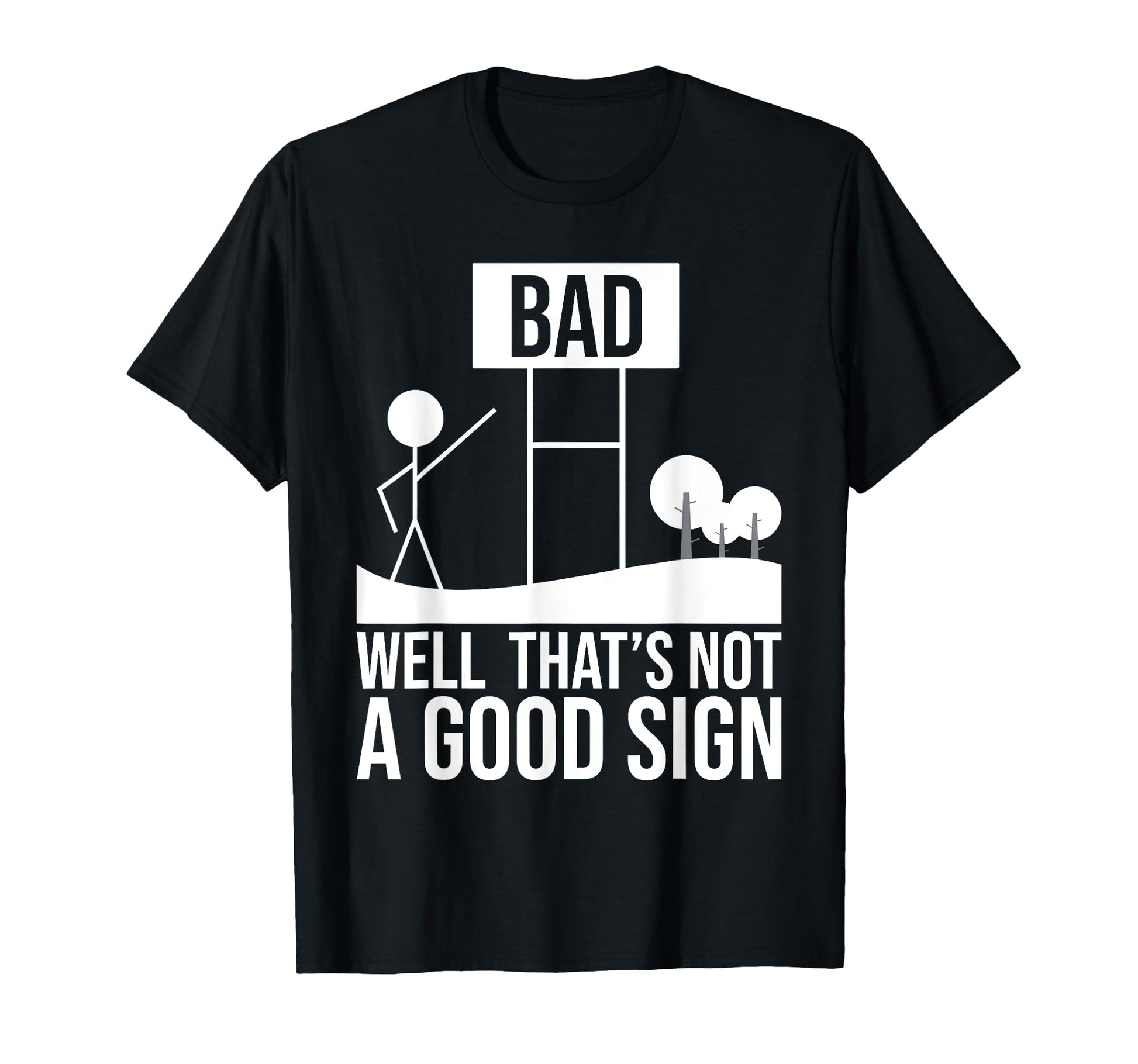 Well Thats Not Good Sign Funny T-Shirt - Aesthetic Graphic for Adults - T-Shirt, Sweatshirt, Hoodie