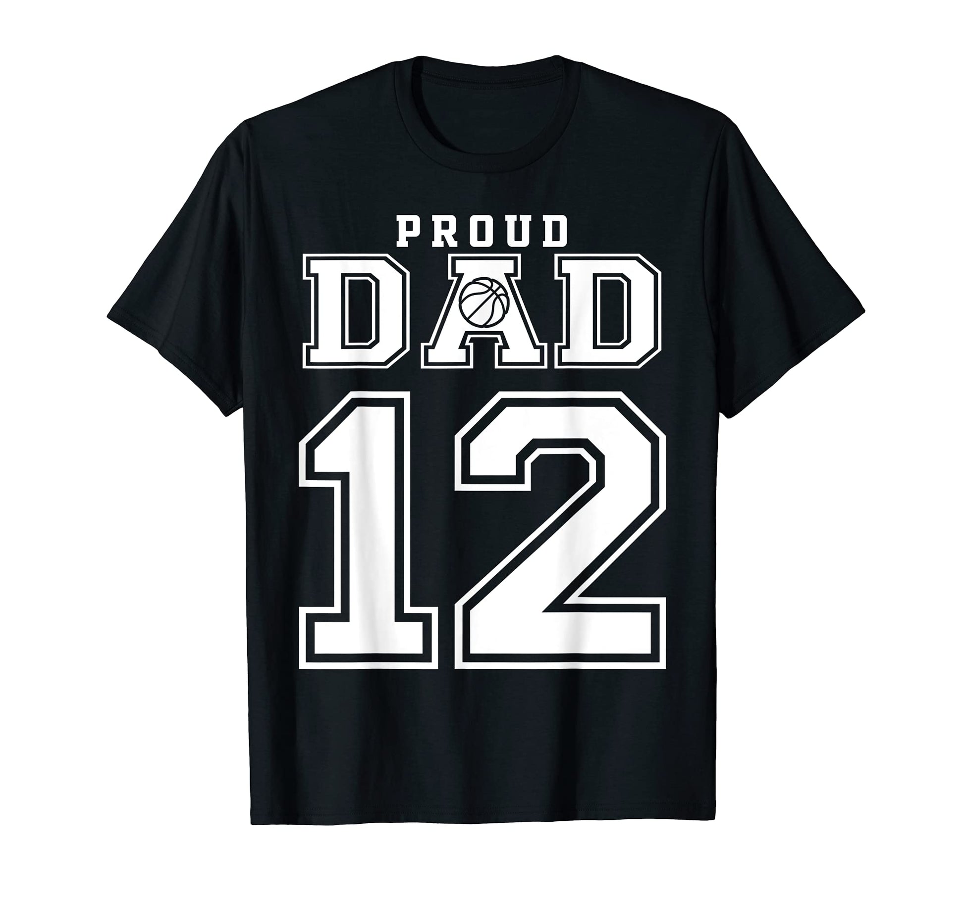 Number 12 Custom Proud Basketball Dad T-Shirt - Unique Graphic Unisex - T-Shirt, Sweatshirt, Hoodie
