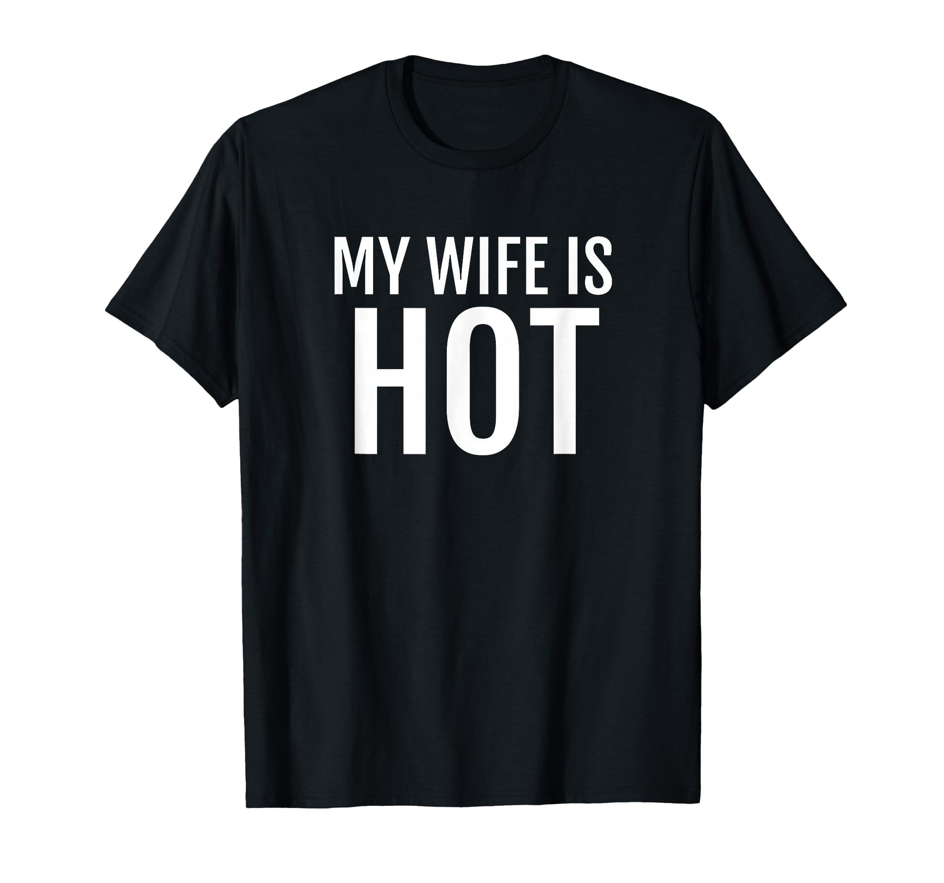 My Wife Is Hot Funny Husband Hubby Groom T-Shirt - Unique Graphic Men Women - T-Shirt, Sweatshirt, Hoodie