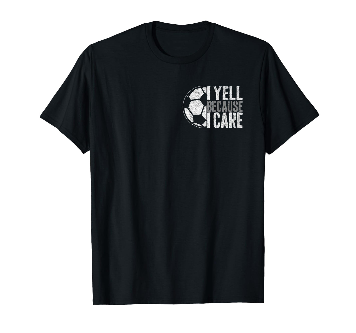 I Yell Because I Care Soccer Parent T-Shirt - Trendy Graphic for Adults - T-Shirt, Sweatshirt, Hoodie
