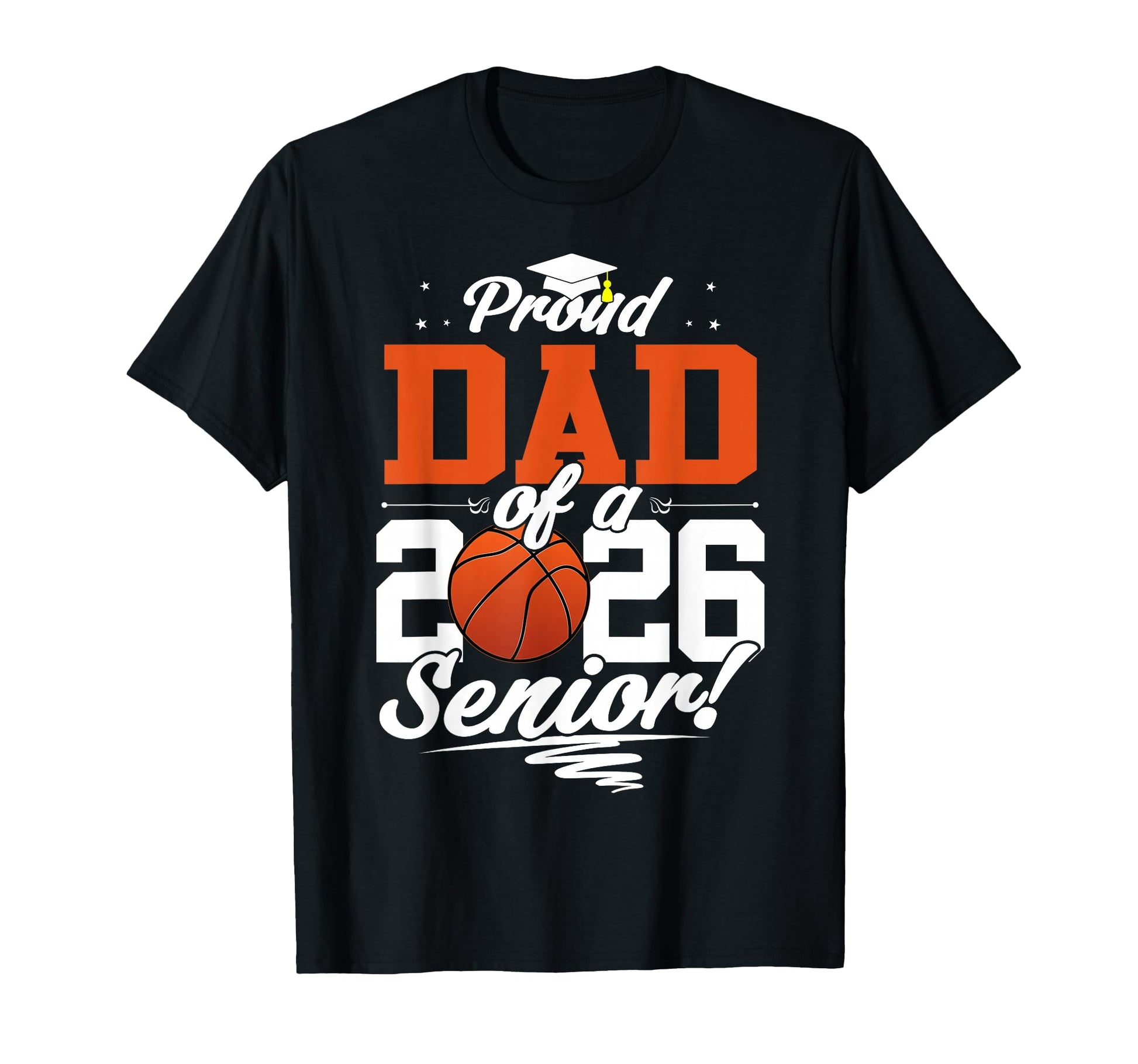 Proud Dad 2026 Senior Basketball T-Shirt - Streetwear Style Unisex - T-Shirt, Sweatshirt, Hoodie