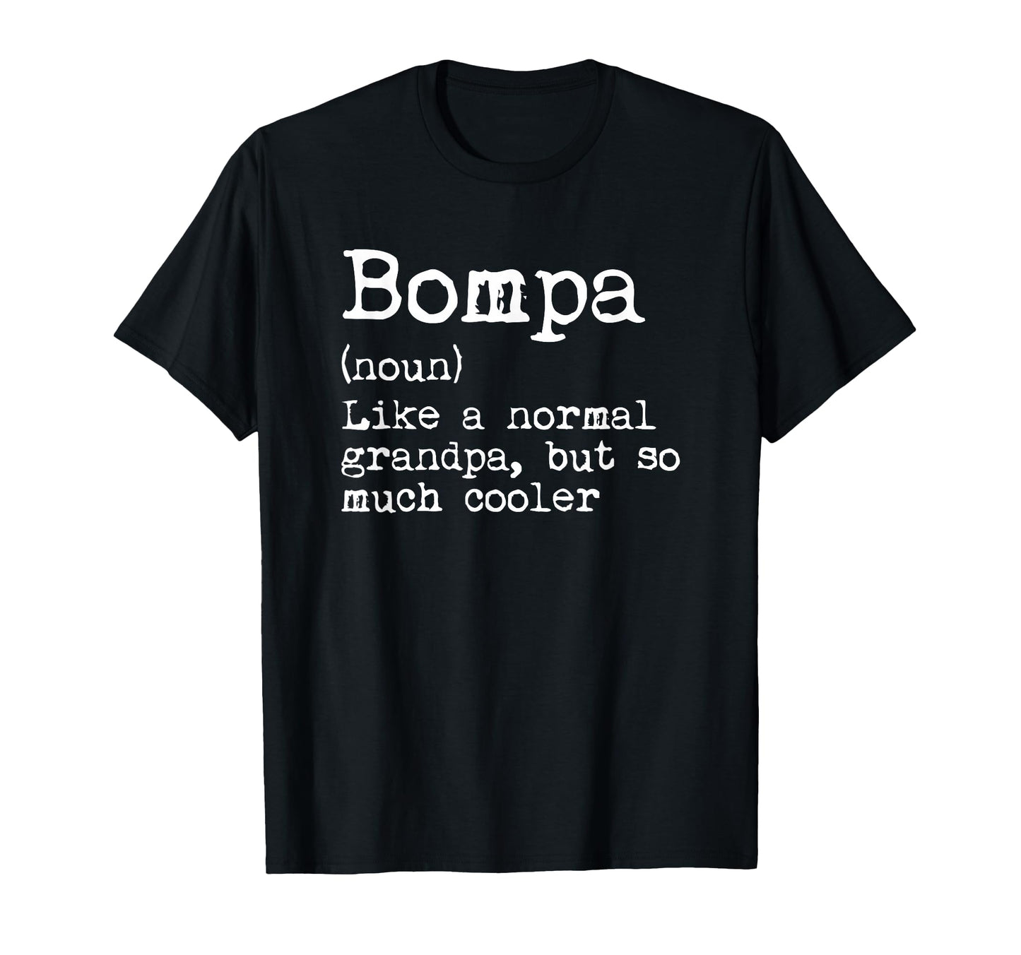 Bompa Definition Noun Like Grandpa But T-Shirt - Novelty Apparel Men Women - T-Shirt, Sweatshirt, Hoodie