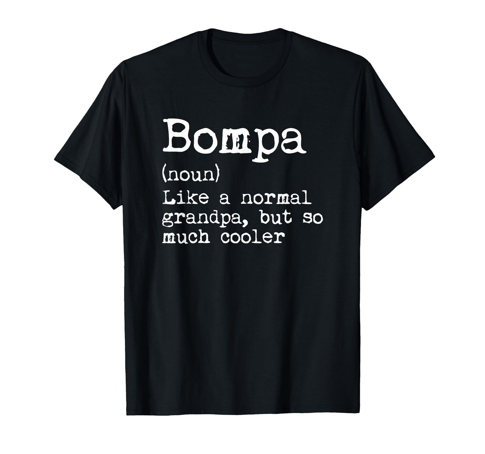 Bompa Definition Noun Like Grandpa But T-Shirt - Novelty Apparel Men Women - T-Shirt, Sweatshirt, Hoodie