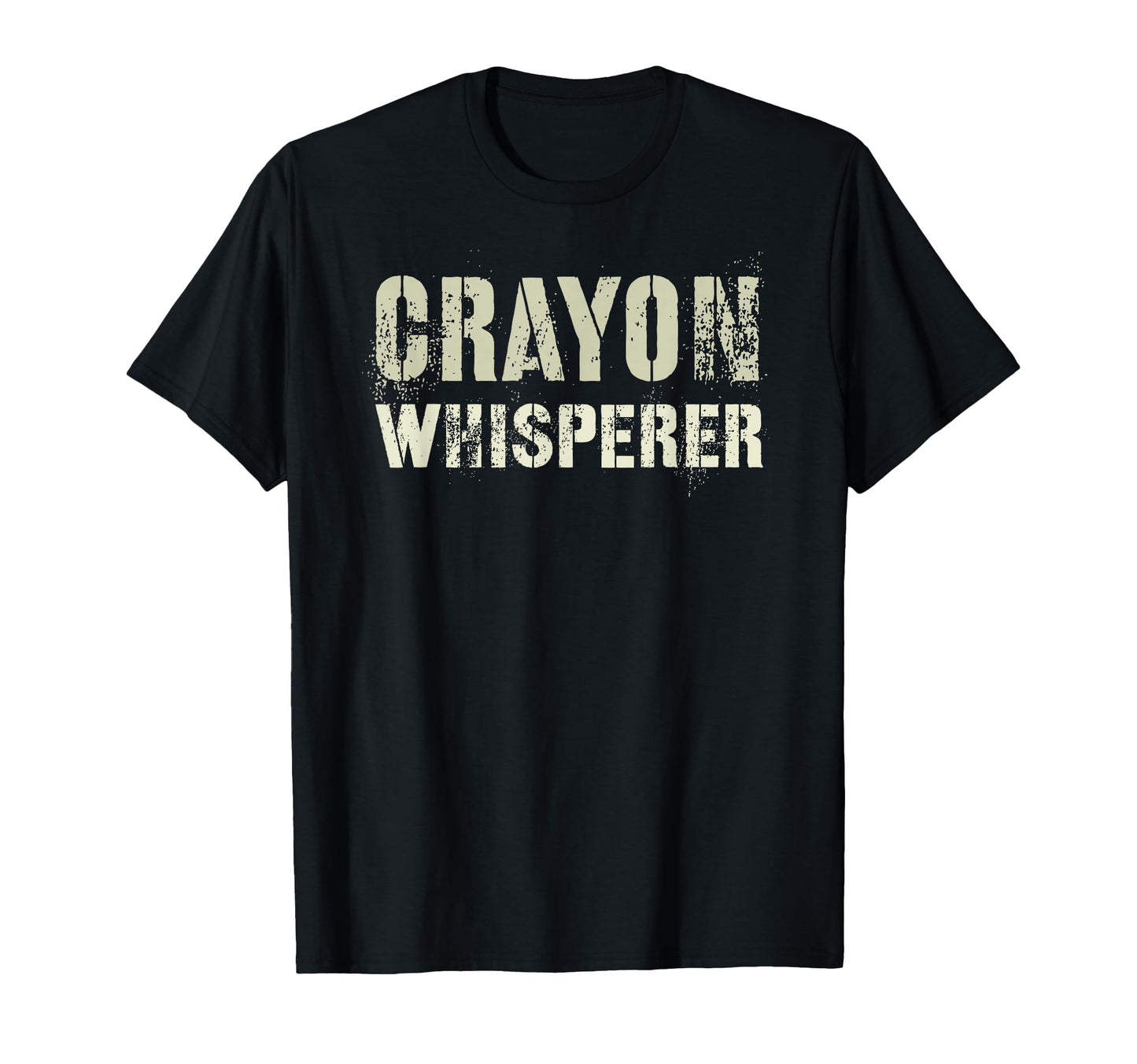 Funny Crayon Whisperer Proud T-Shirt - Casual Everyday Wear Unisex - T-Shirt, Sweatshirt, Hoodie