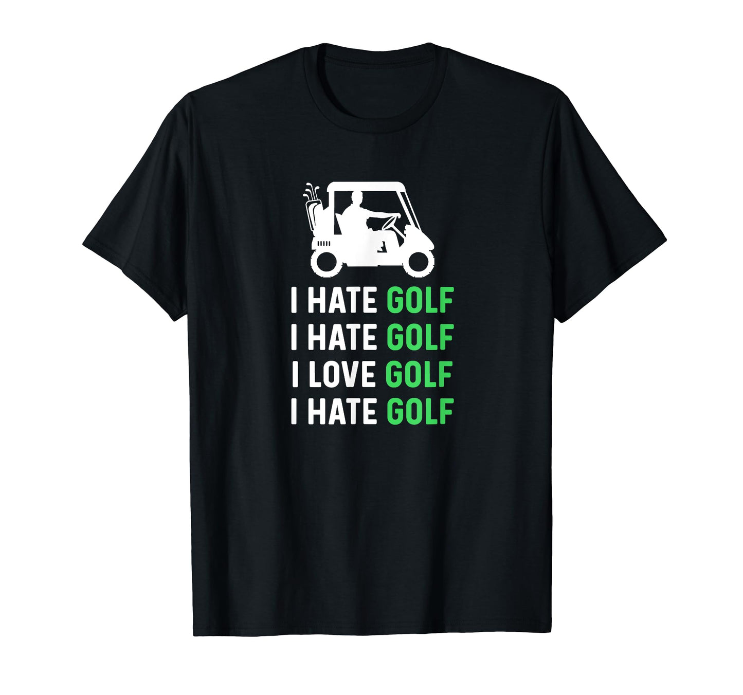 Hate Golf Love Golf Funny Golf Dad T-Shirt - Novelty Apparel for Adults - T-Shirt, Sweatshirt, Hoodie