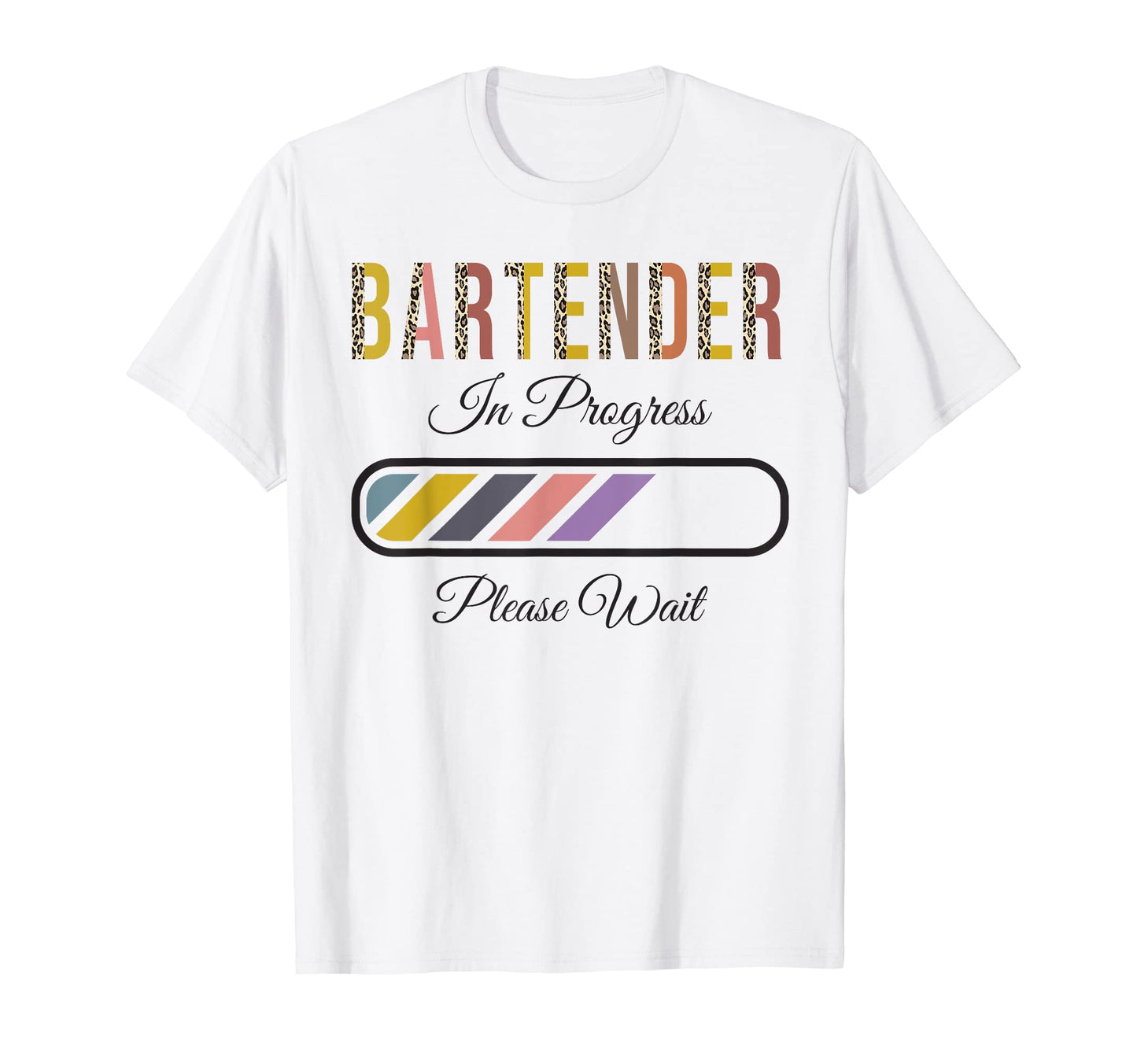 Bartender Progress Please Wait T-Shirt - Casual Everyday Wear Men Women - T-Shirt, Sweatshirt, Hoodie