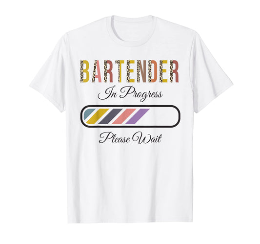 Bartender Progress Please Wait T-Shirt - Casual Everyday Wear Men Women - T-Shirt, Sweatshirt, Hoodie
