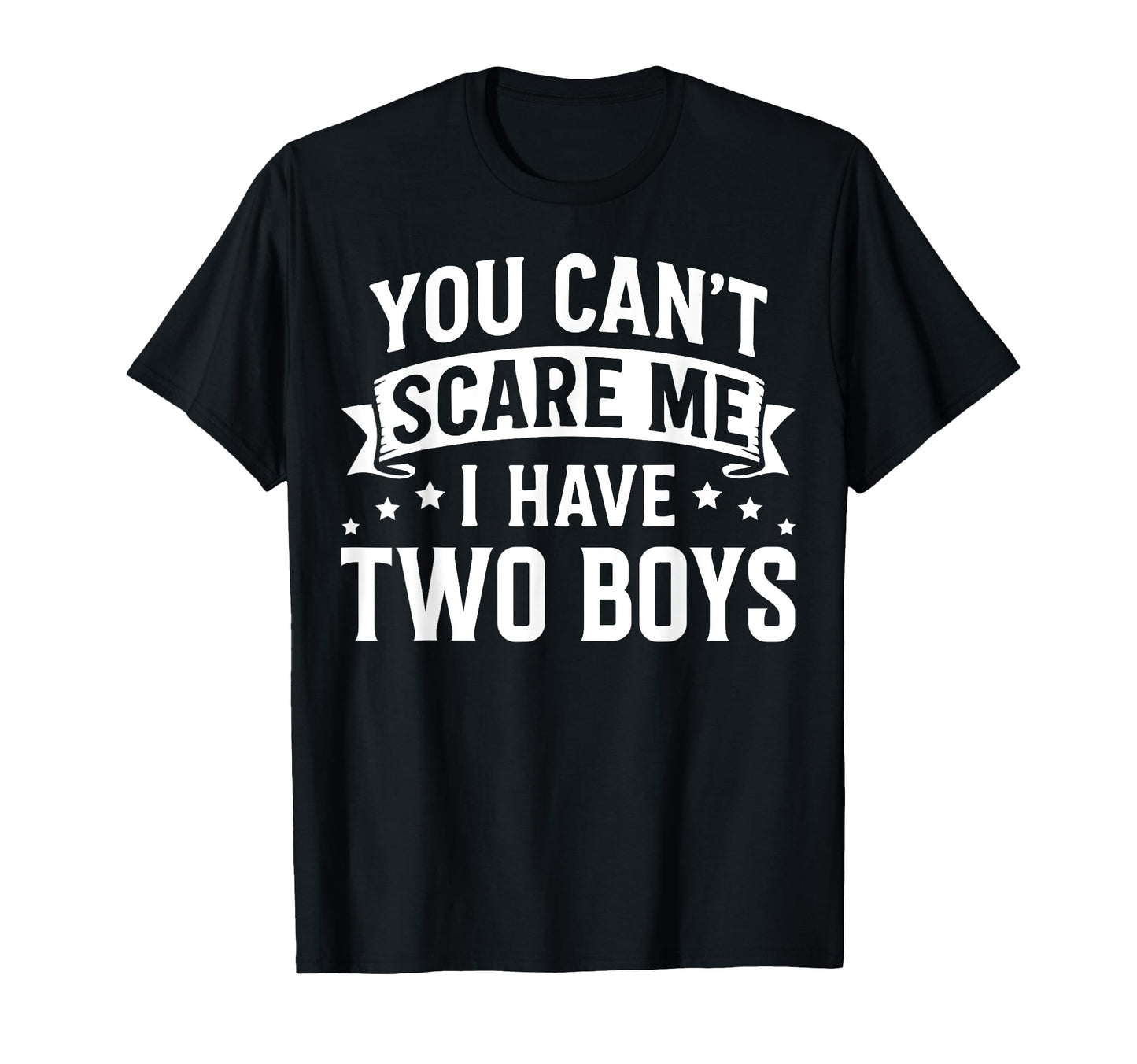 You Cant Scare Me I Have Two Sons T-Shirt - Custom Art Print for Adults - T-Shirt, Sweatshirt, Hoodie