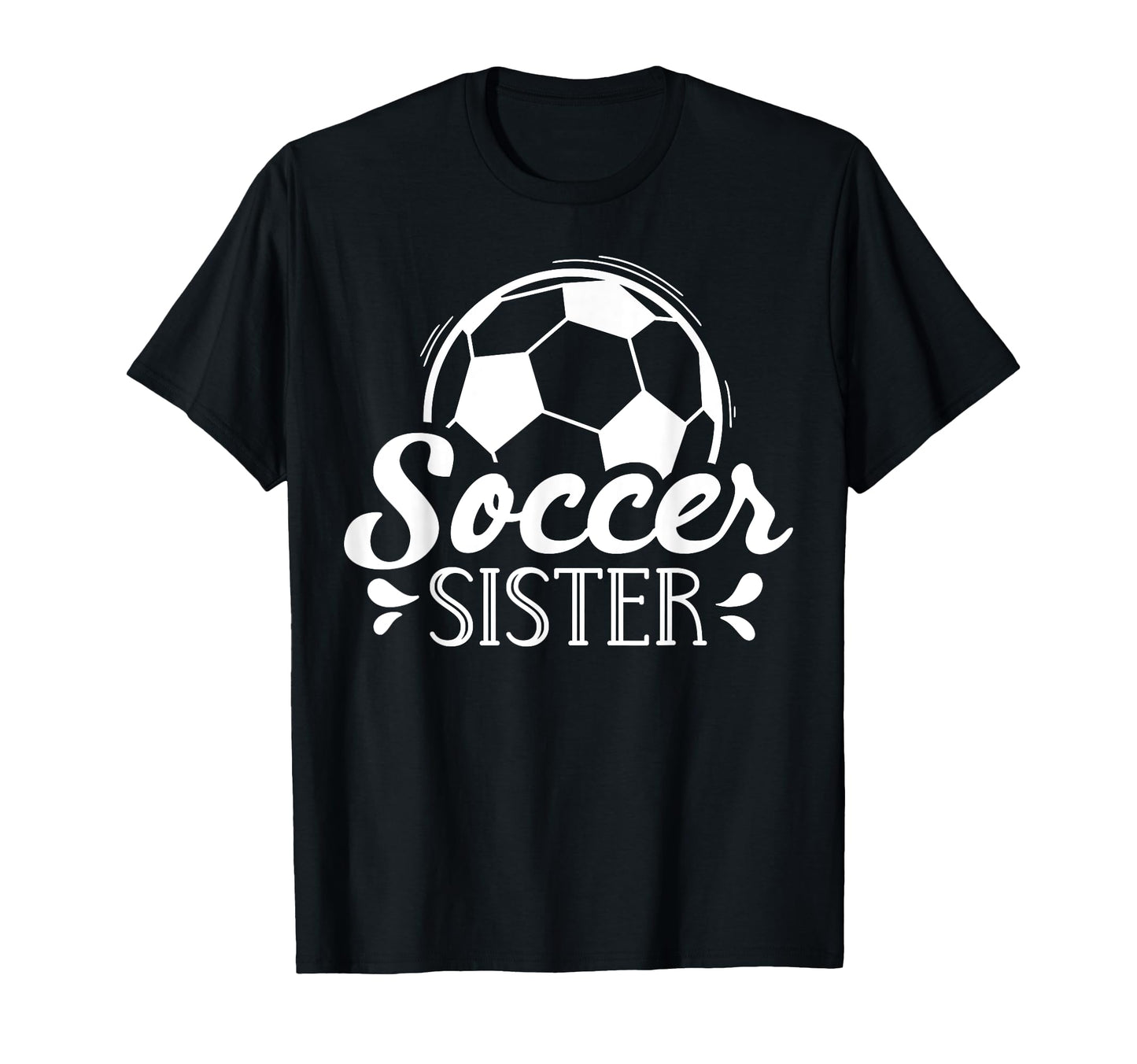 Proud Soccer Sister T-Shirt - Novelty Apparel for Adults - T-Shirt, Sweatshirt, Hoodie
