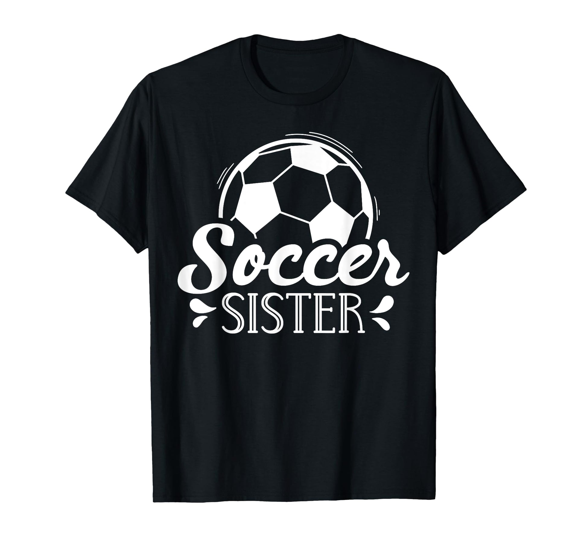Proud Soccer Sister T-Shirt - Novelty Apparel for Adults - T-Shirt, Sweatshirt, Hoodie