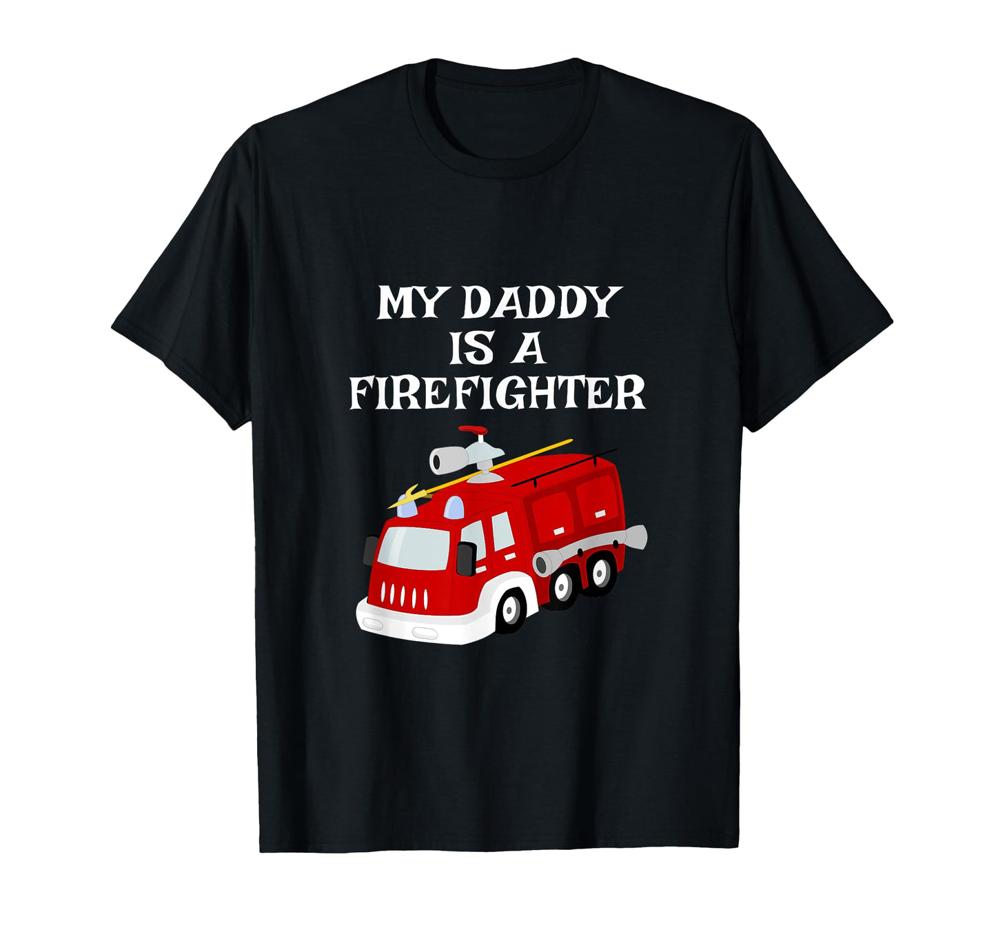 My Daddy Is Firefighter Proud Son Daughter T-Shirt - Trendy Graphic Unisex - T-Shirt, Sweatshirt, Hoodie