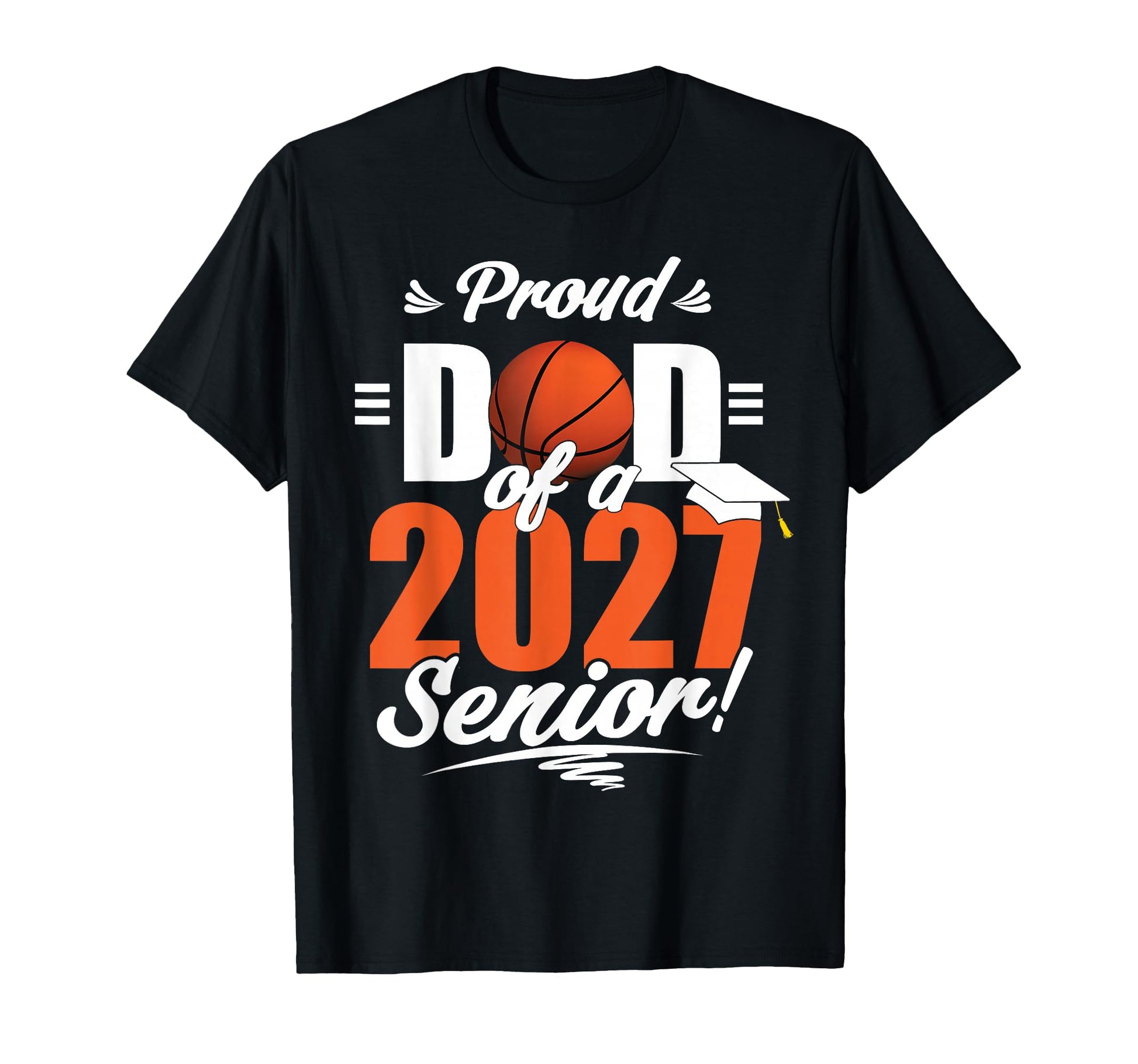 Proud Dad Basketball Senior Class 2026 T-Shirt - Streetwear Style Unisex - T-Shirt, Sweatshirt, Hoodie