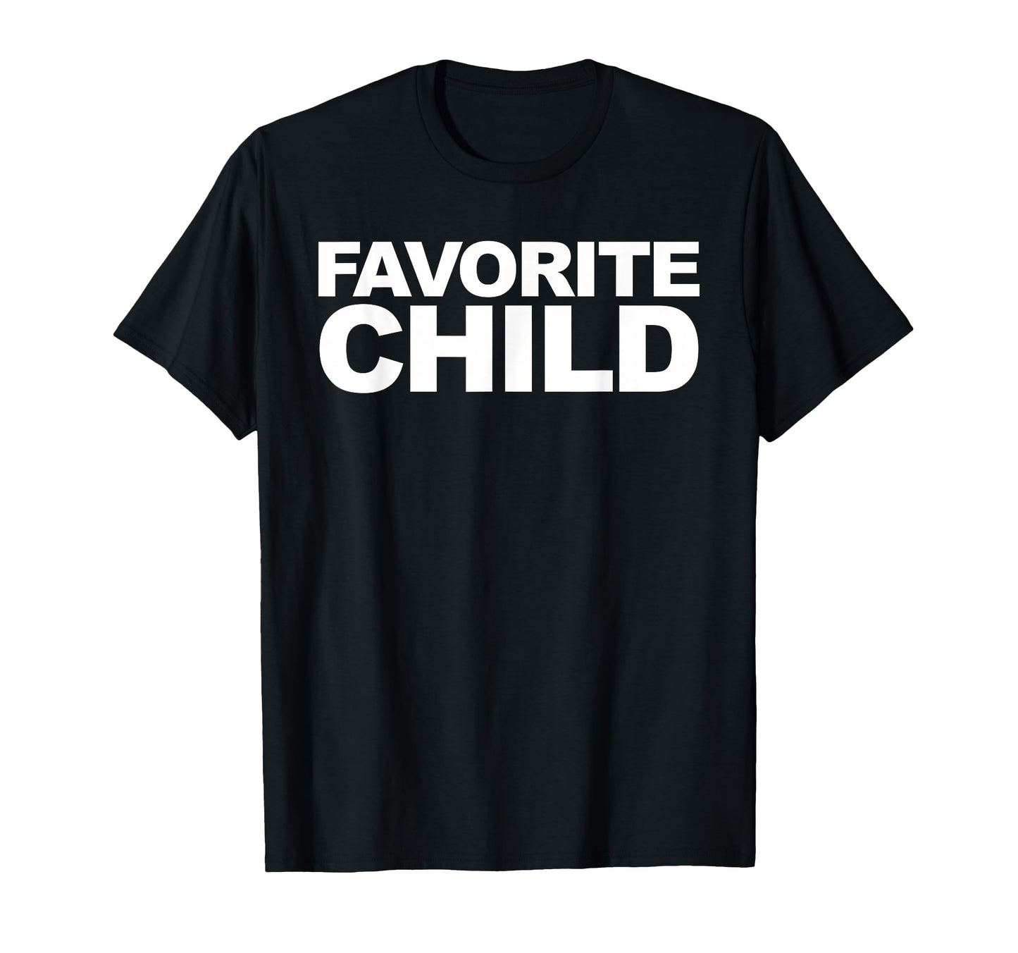 Favorite Child T-Shirt - Fun Novelty Design Men Women - T-Shirt, Sweatshirt, Hoodie
