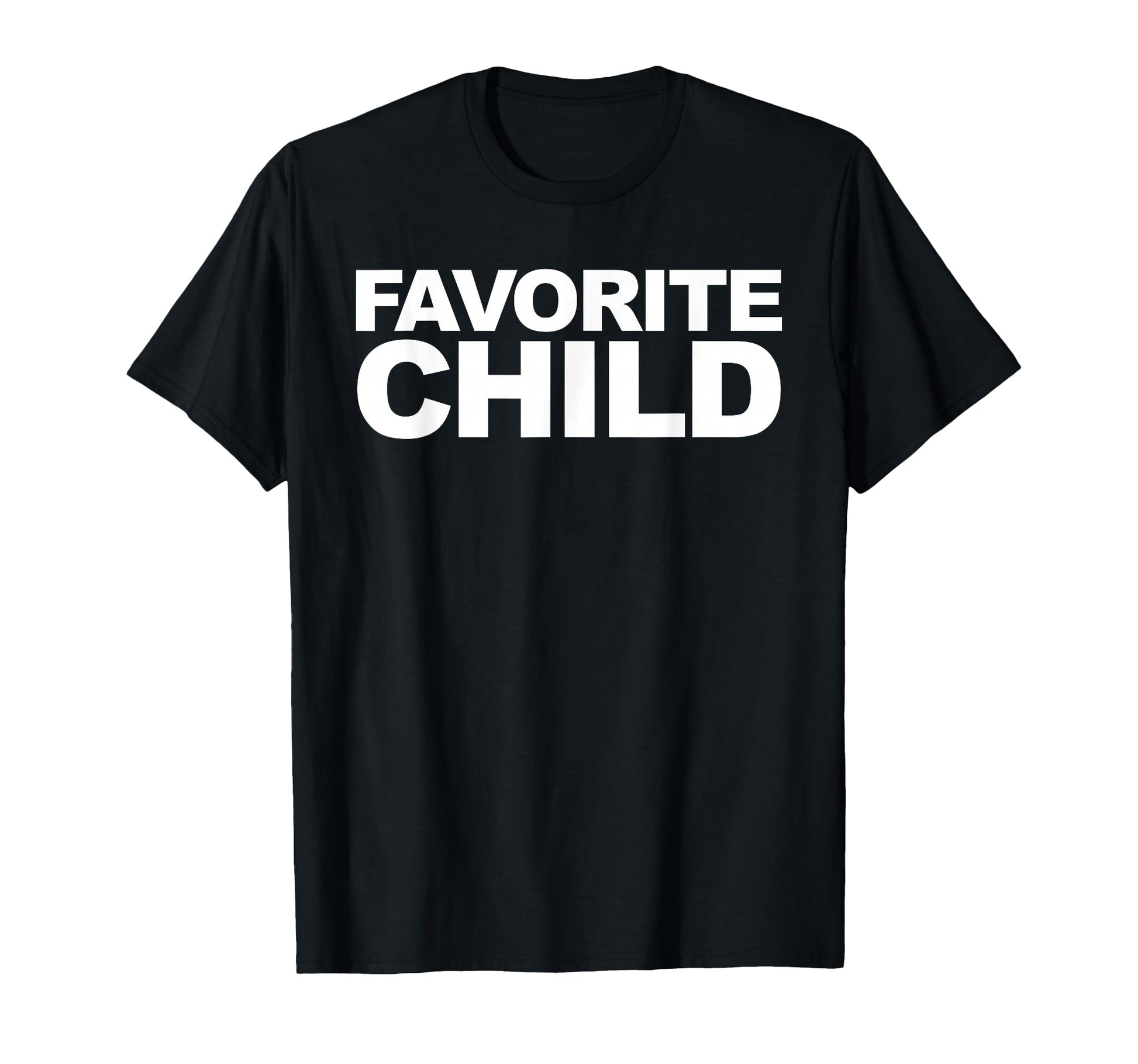 Favorite Child T-Shirt - Fun Novelty Design Men Women - T-Shirt, Sweatshirt, Hoodie