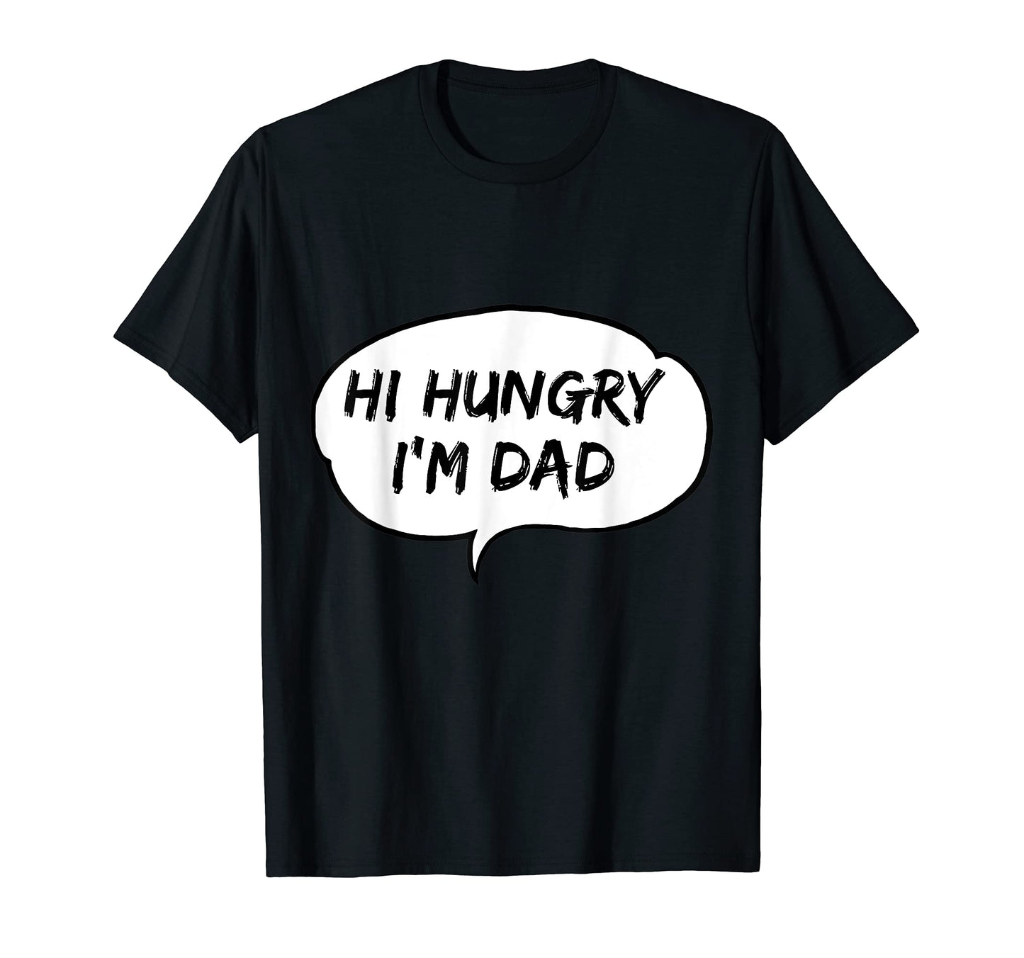 Hi Hungry Im Dad Funny Dad Joke T-Shirt - Minimalist Print Men Women - T-Shirt, Sweatshirt, Hoodie