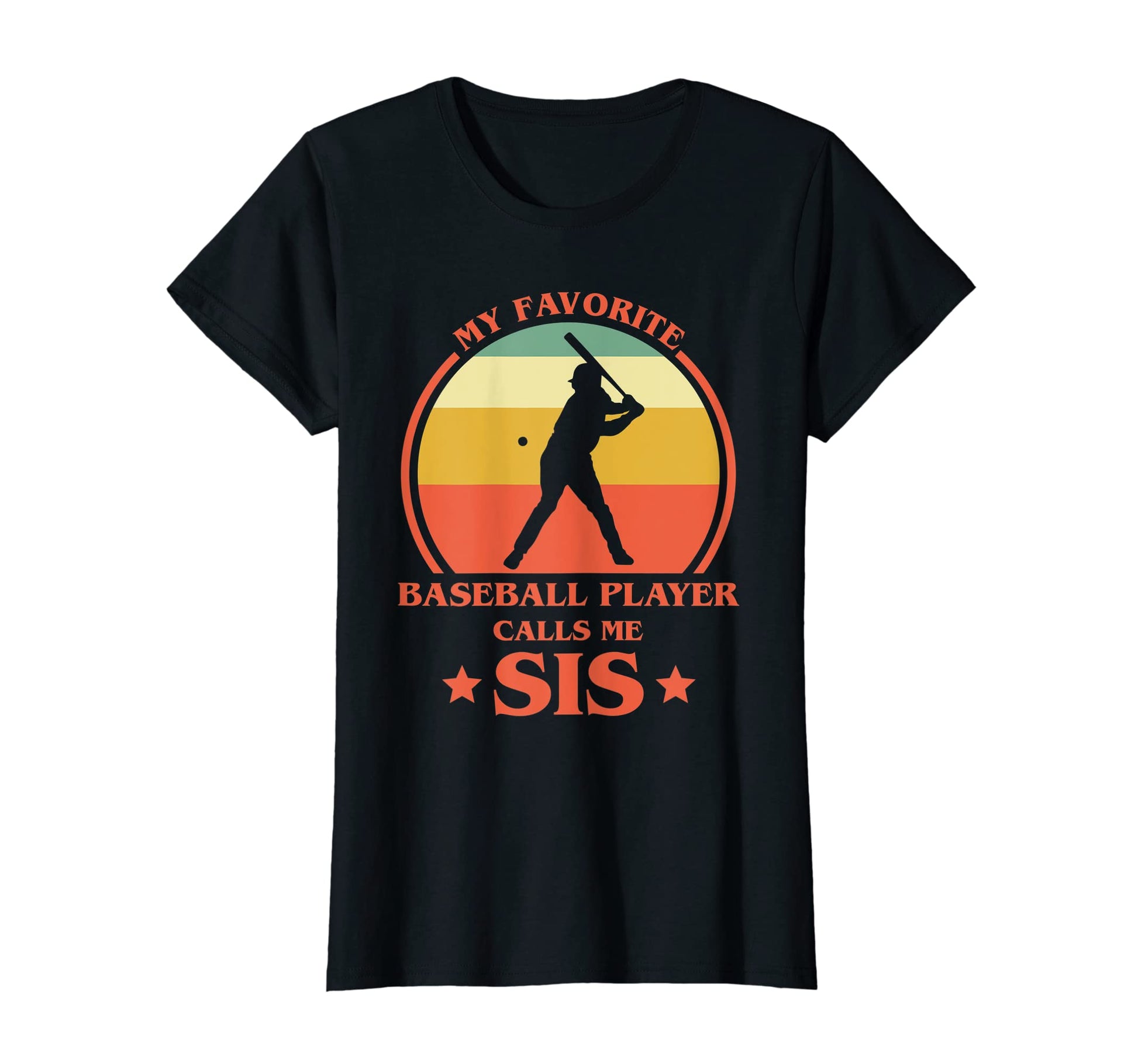 My Favorite Baseball Player Calls Me Sis T-Shirt - Graphic Print Unisex - T-Shirt, Sweatshirt, Hoodie