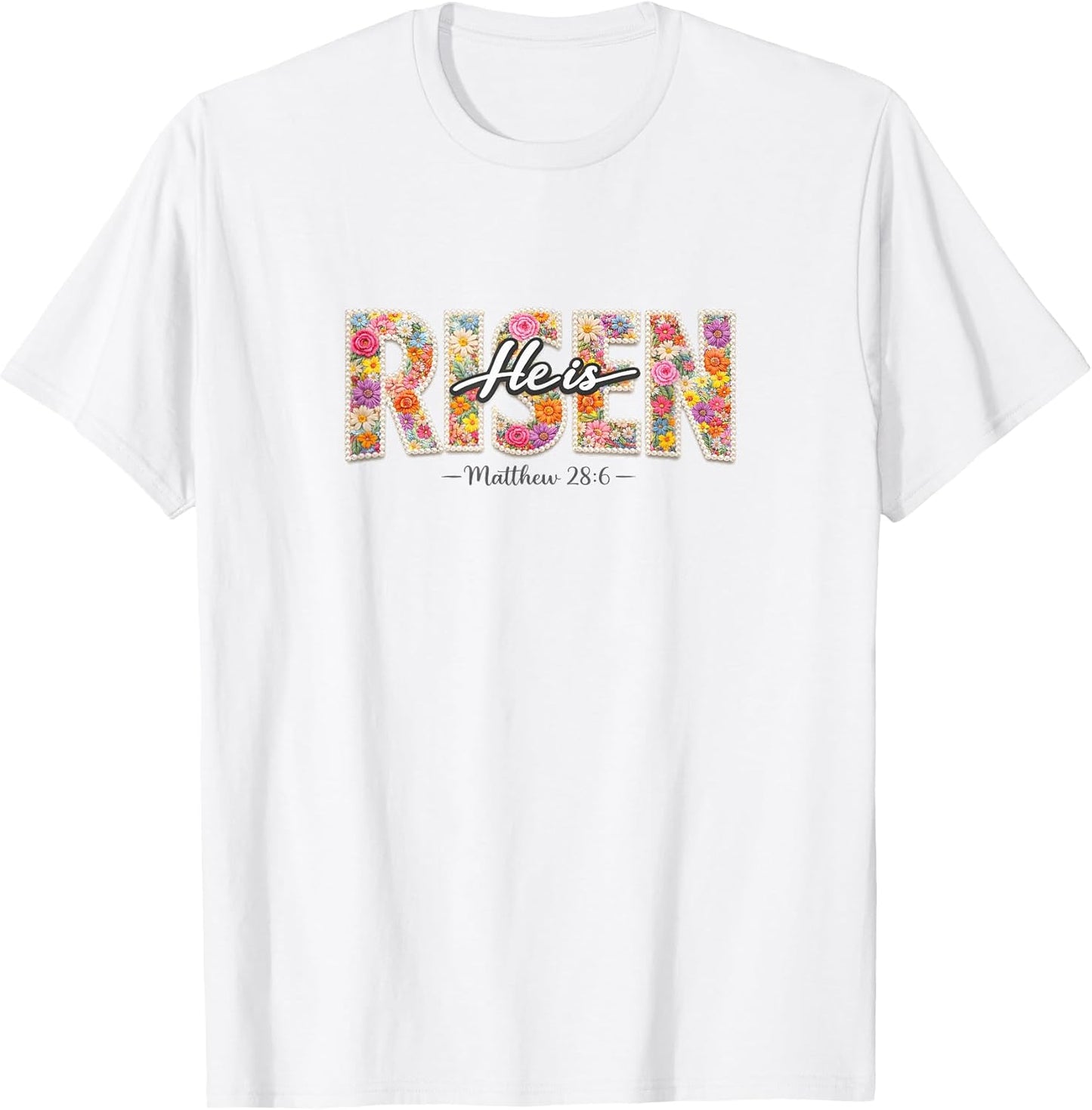 Floral He is Risen Easter Christian t -shir t Unisex T-shirt, Sweatshirt, Hoodie, Long Sleeve Tee - T-Shirt, Sweatshirt, Hoodie