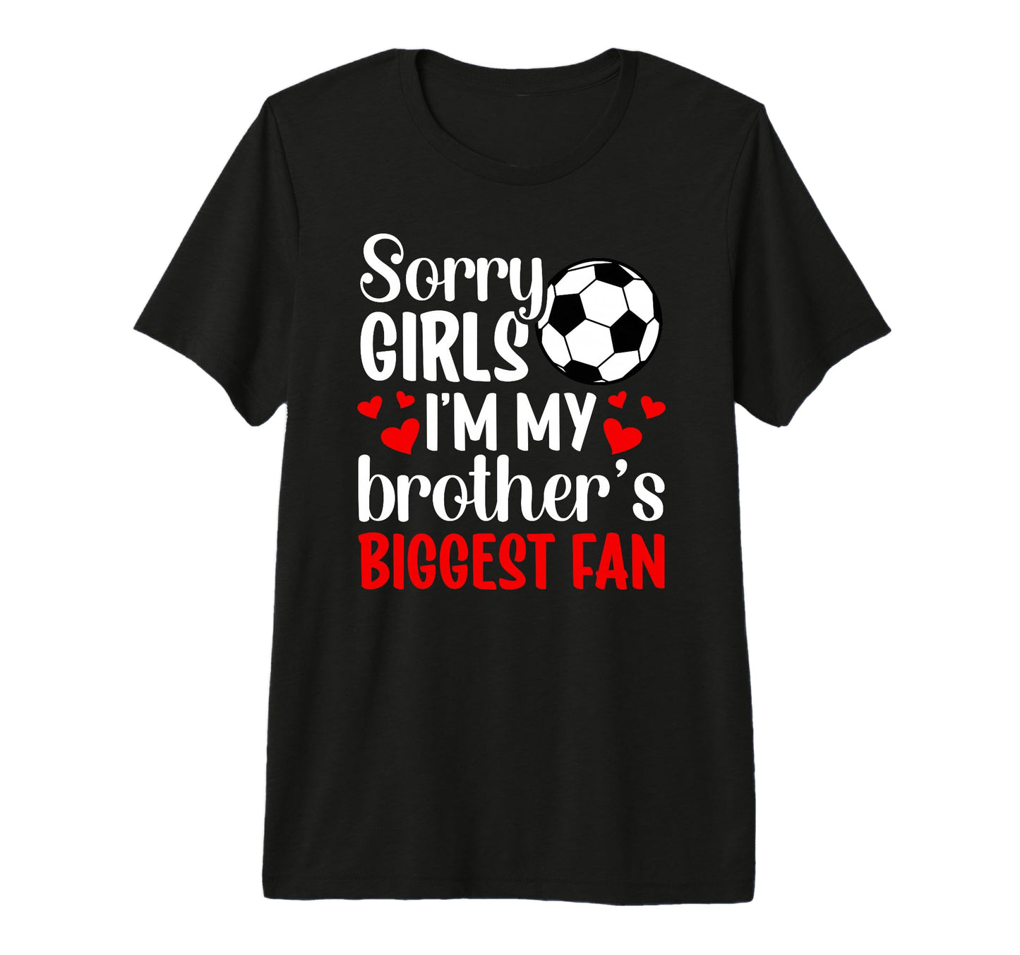 Brothers Biggest Fan Soccer Sister T-Shirt - Novelty Apparel Men Women - T-Shirt, Sweatshirt, Hoodie