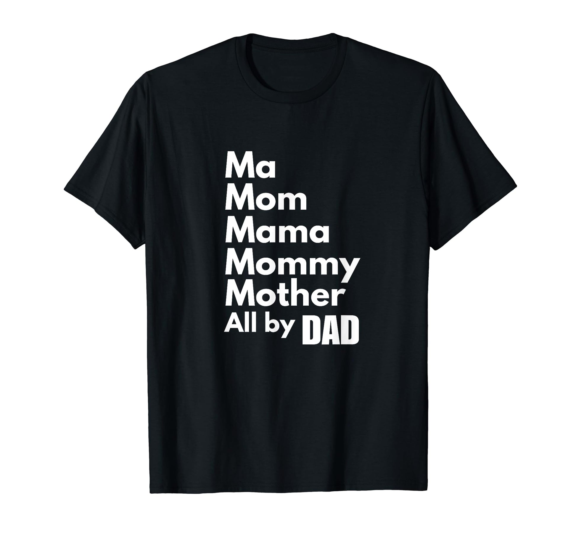 Mom Roles Filled My Single Dad T-Shirt - Casual Everyday Wear for Adults - T-Shirt, Sweatshirt, Hoodie