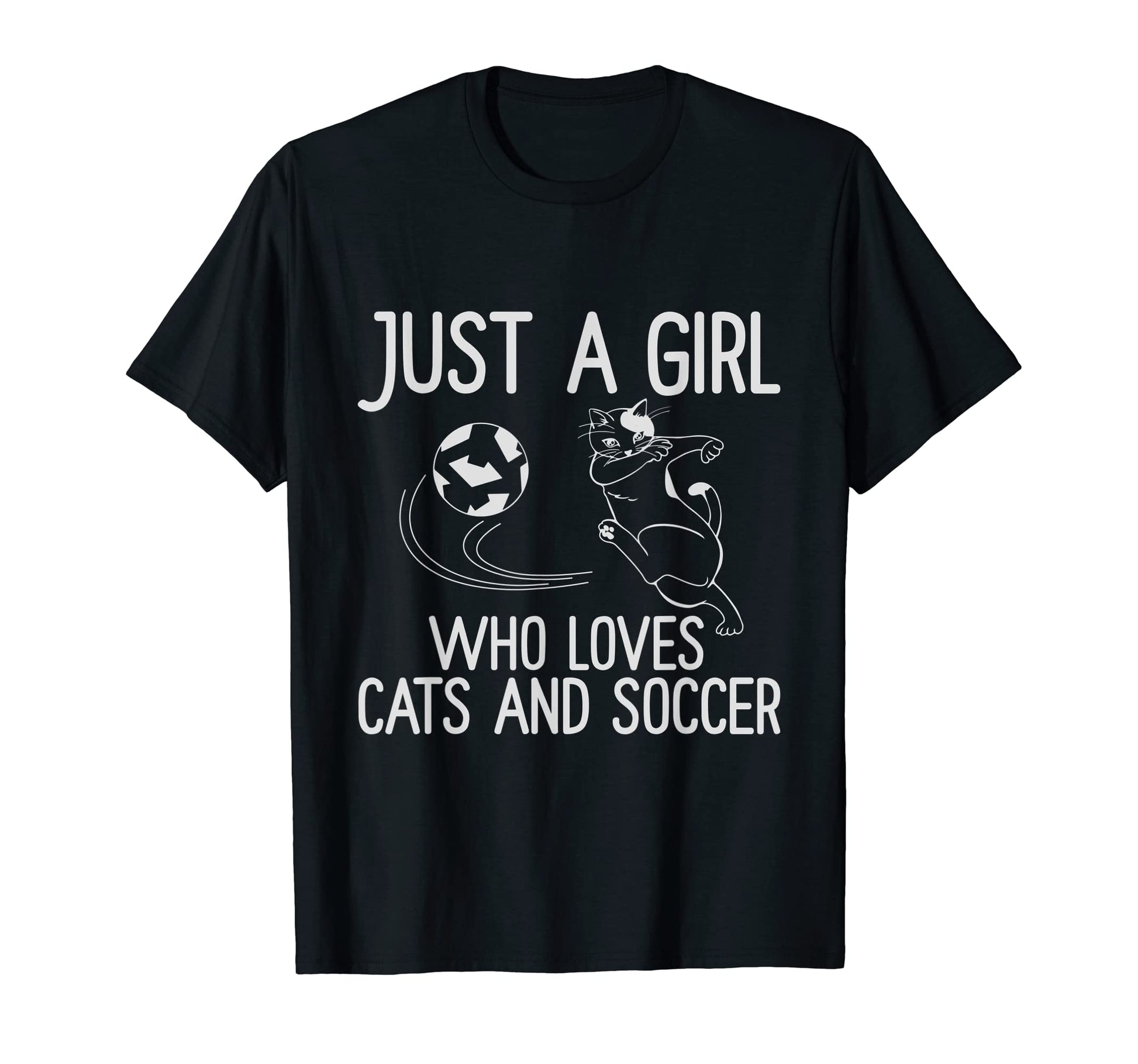 Just Who Loves Cats And Soccer Funny T-Shirt - Graphic Print Unisex - T-Shirt, Sweatshirt, Hoodie