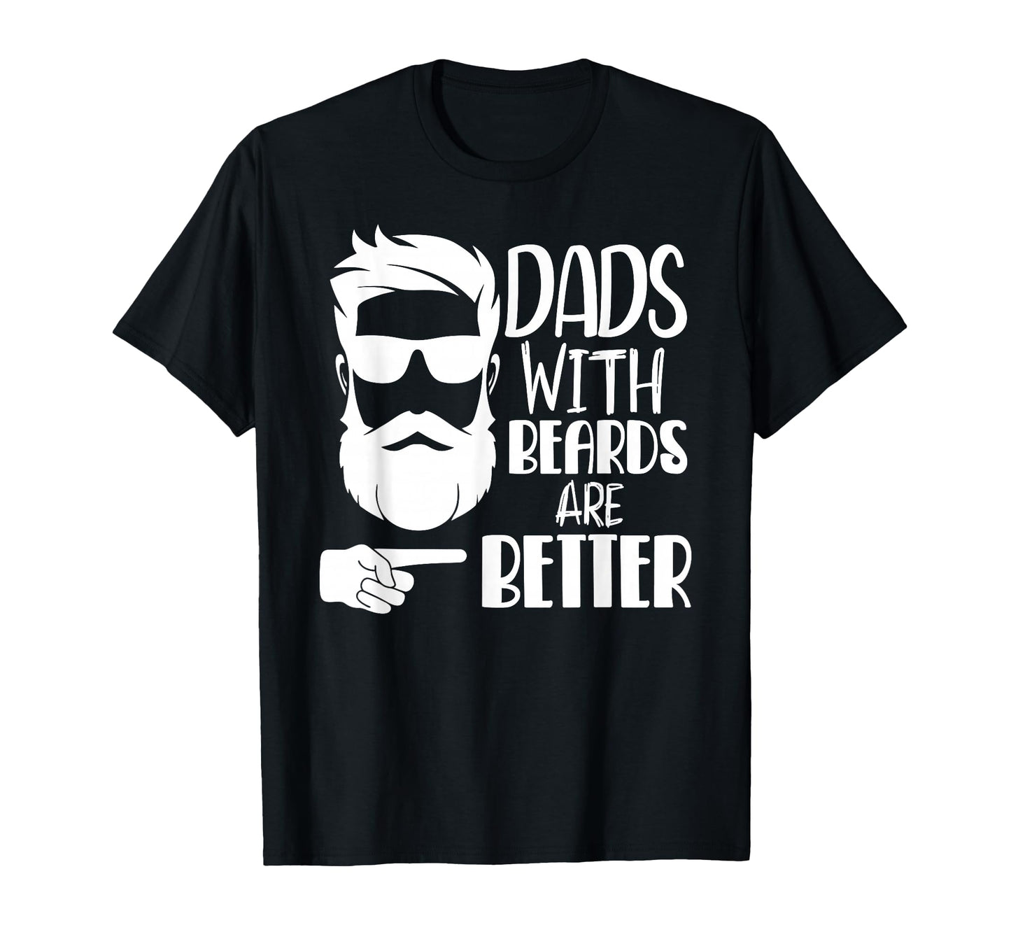 Dads Beards Are Better Funny Shirts Dad T-Shirt - Unique Graphic Unisex - T-Shirt, Sweatshirt, Hoodie